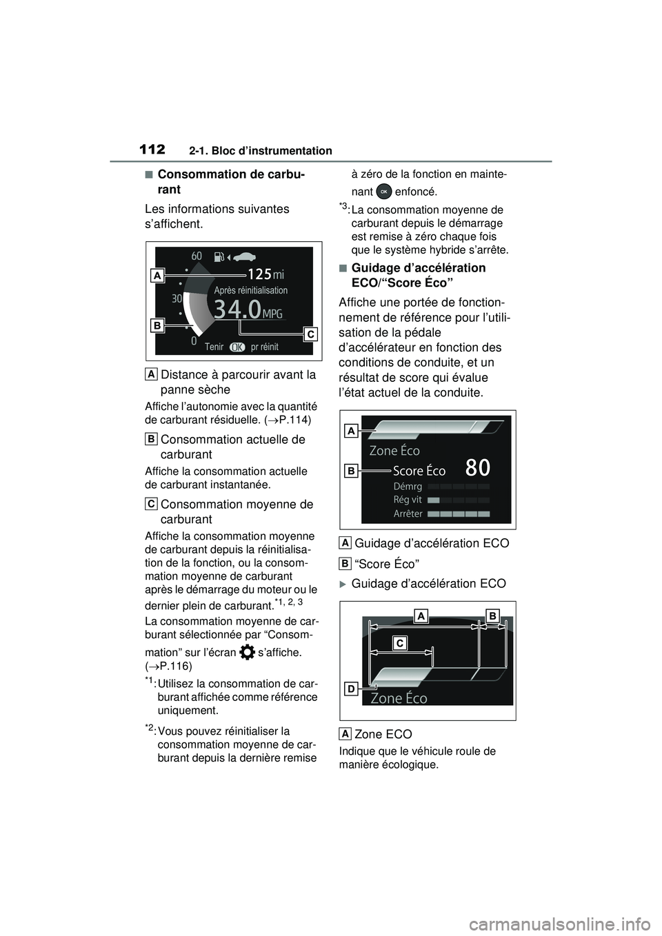 TOYOTA RAV4 HYBRID 2020 Manuel du propriétaire (in French) 1122-1. Bloc d’instrumentation
■Consommation de carbu-
rant
Les informations suivantes
s’affichent.
Distance à parcourir avant la
panne sèche
Affiche l’autonomie avec la quantité
de carb TOYOTA RAV4 HYBRID 2020 Manuel du propriétaire (in French) 1122-1. Bloc d’instrumentation
■Consommation de carbu-
rant
Les informations suivantes
s’affichent.
Distance à parcourir avant la
panne sèche
Affiche l’autonomie avec la quantité
de carb
