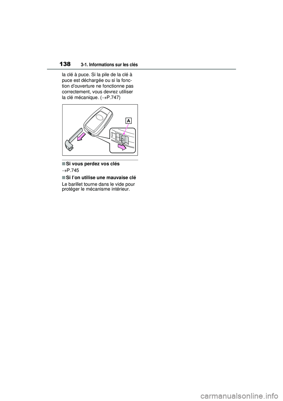 TOYOTA RAV4 HYBRID 2020 Manuel du propriétaire (in French) 1383-1. Informations sur les clés
la clé à puce. Si la pile de la clé à
puce est déchargée ou si la fonc-
tion d’ouverture ne fonctionne pas
correctement, vous devrez utiliser
la clé méc TOYOTA RAV4 HYBRID 2020 Manuel du propriétaire (in French) 1383-1. Informations sur les clés
la clé à puce. Si la pile de la clé à
puce est déchargée ou si la fonc-
tion d’ouverture ne fonctionne pas
correctement, vous devrez utiliser
la clé méc