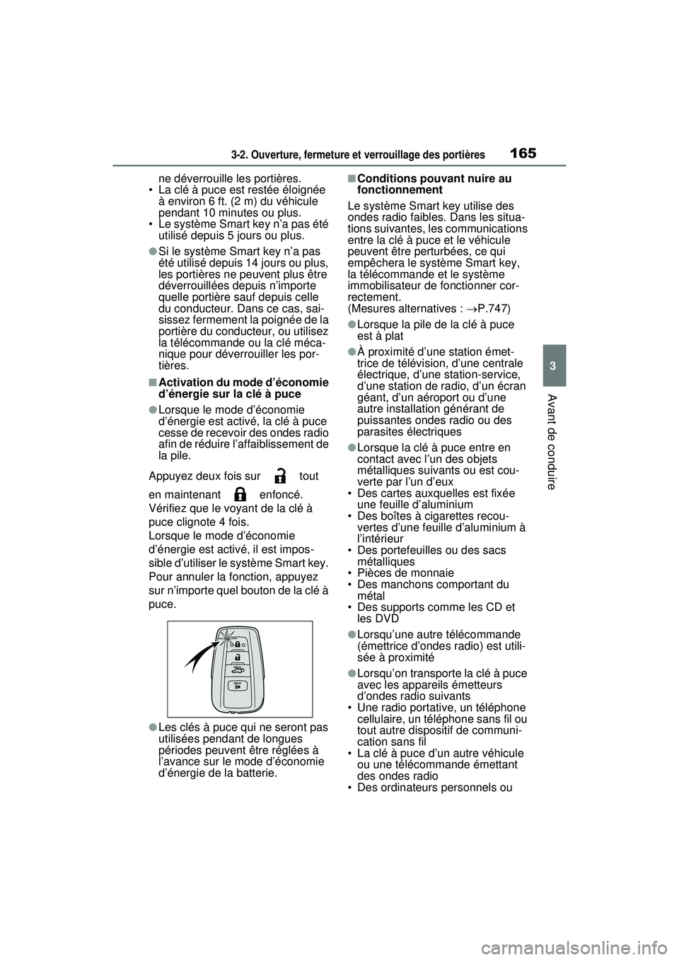 TOYOTA RAV4 HYBRID 2020 Manuel du propriétaire (in French) 1653-2. Ouverture, fermeture et verrouillage des portières
3
Avant de conduire
ne déverrouille les portières.
• La clé à puce est restée éloignée à environ 6 ft. (2 m) du véhicule
pendan TOYOTA RAV4 HYBRID 2020 Manuel du propriétaire (in French) 1653-2. Ouverture, fermeture et verrouillage des portières
3
Avant de conduire
ne déverrouille les portières.
• La clé à puce est restée éloignée à environ 6 ft. (2 m) du véhicule
pendan