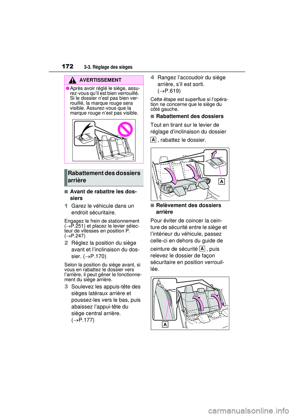 TOYOTA RAV4 HYBRID 2020 Manuel du propriétaire (in French) 1723-3. Réglage des sièges
■Avant de rabattre les dos-
siers
1 Garez le véhicule dans un
endroit sécuritaire.
Engagez le frein de stationnement
( P.251) et placez le levier sélec-
teur de TOYOTA RAV4 HYBRID 2020 Manuel du propriétaire (in French) 1723-3. Réglage des sièges
■Avant de rabattre les dos-
siers
1 Garez le véhicule dans un
endroit sécuritaire.
Engagez le frein de stationnement
( P.251) et placez le levier sélec-
teur de
