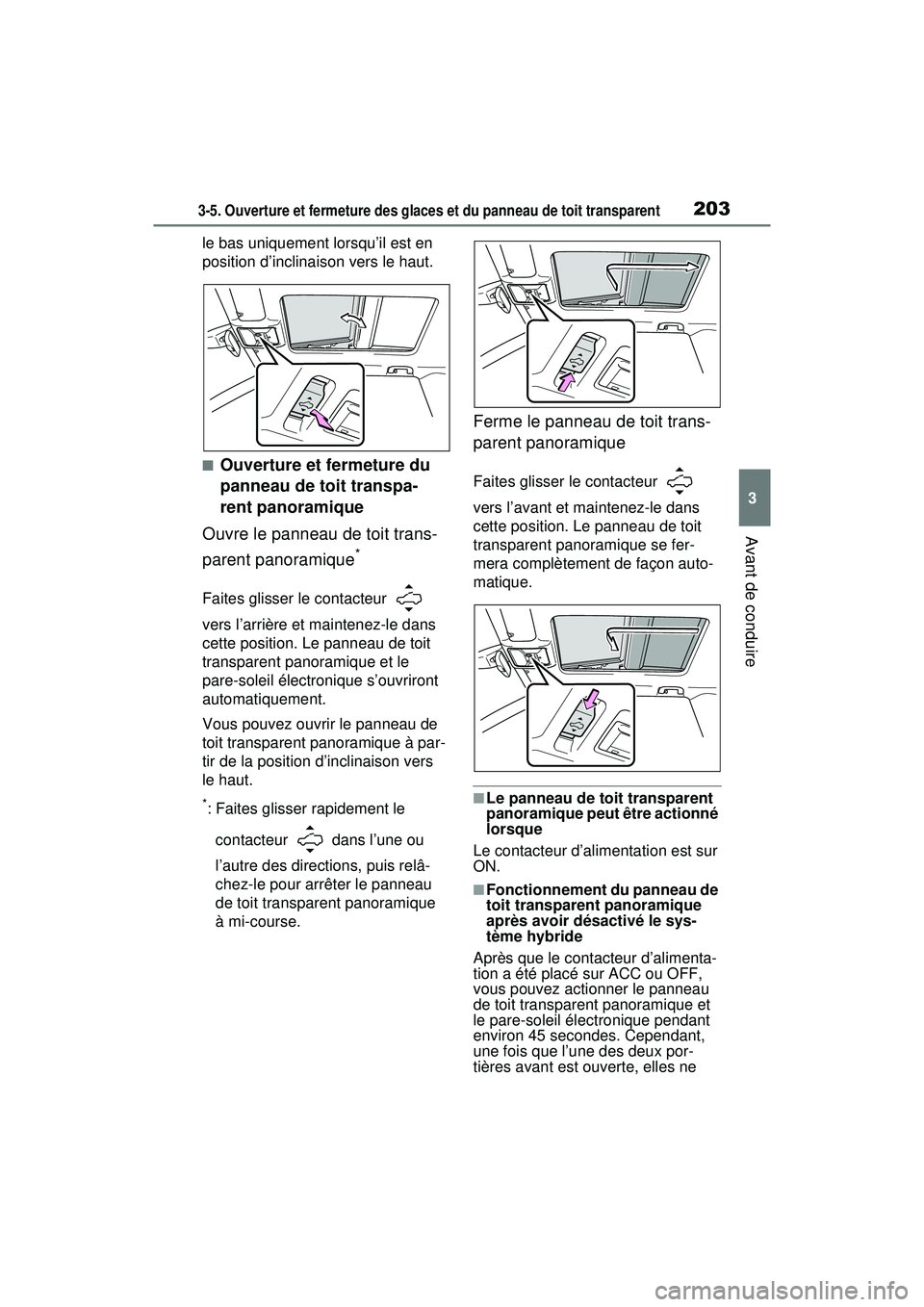 TOYOTA RAV4 HYBRID 2020  Manuel du propriétaire (in French) 2033-5. Ouverture et fermeture des glaces et du panneau de toit transparent
3
Avant de conduire
le bas uniquement lorsqu’il est en 
position d’inclinaison vers le haut.
■Ouverture et fermeture d