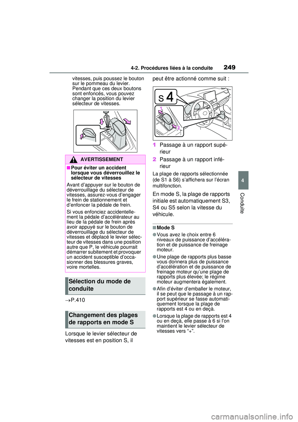 TOYOTA RAV4 HYBRID 2020  Manuel du propriétaire (in French) 2494-2. Procédures liées à la conduite
4
Conduite
vitesses, puis poussez le bouton 
sur le pommeau du levier.
Pendant que ces deux boutons 
sont enfoncés, vous pouvez 
changer la position du levie