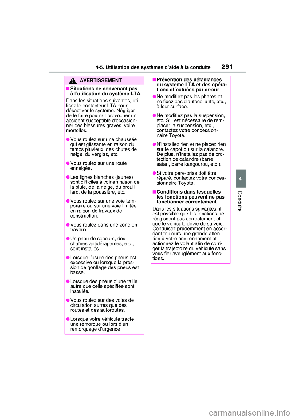 TOYOTA RAV4 HYBRID 2020 Manuel du propriétaire (in French) 2914-5. Utilisation des systèmes d’aide à la conduite
4
Conduite
AVERTISSEMENT
■Situations ne convenant pas
à l’utilisation du système LTA
Dans les situations suivantes, uti-
lisez le conta TOYOTA RAV4 HYBRID 2020 Manuel du propriétaire (in French) 2914-5. Utilisation des systèmes d’aide à la conduite
4
Conduite
AVERTISSEMENT
■Situations ne convenant pas
à l’utilisation du système LTA
Dans les situations suivantes, uti-
lisez le conta