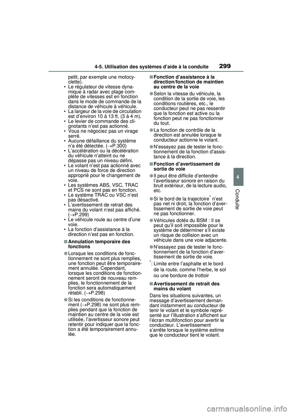 TOYOTA RAV4 HYBRID 2020 Manuel du propriétaire (in French) 2994-5. Utilisation des systèmes d’aide à la conduite
4
Conduite
petit, par exemple une motocy-
clette).
• Le régulateur de vitesse dyna-
mique à radar avec plage com-
plète de vitesses est e TOYOTA RAV4 HYBRID 2020 Manuel du propriétaire (in French) 2994-5. Utilisation des systèmes d’aide à la conduite
4
Conduite
petit, par exemple une motocy-
clette).
• Le régulateur de vitesse dyna-
mique à radar avec plage com-
plète de vitesses est e