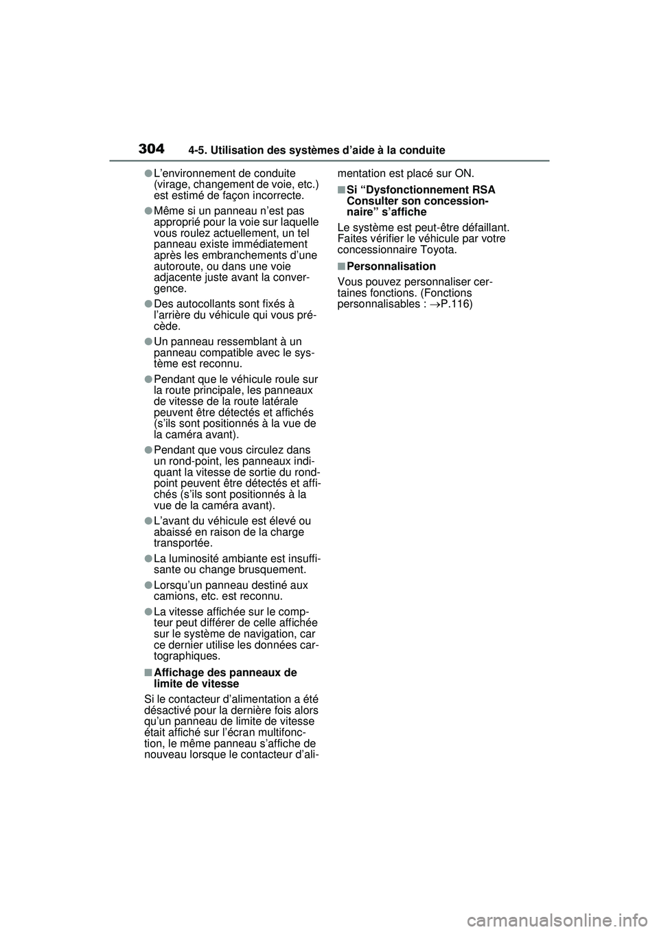 TOYOTA RAV4 HYBRID 2020 Manuel du propriétaire (in French) 3044-5. Utilisation des systèmes d’aide à la conduite
●L’environnement de conduite
(virage, changement de voie, etc.)
est estimé de façon incorrecte.
●Même si un panneau n’est pas
ap TOYOTA RAV4 HYBRID 2020 Manuel du propriétaire (in French) 3044-5. Utilisation des systèmes d’aide à la conduite
●L’environnement de conduite
(virage, changement de voie, etc.)
est estimé de façon incorrecte.
●Même si un panneau n’est pas
ap