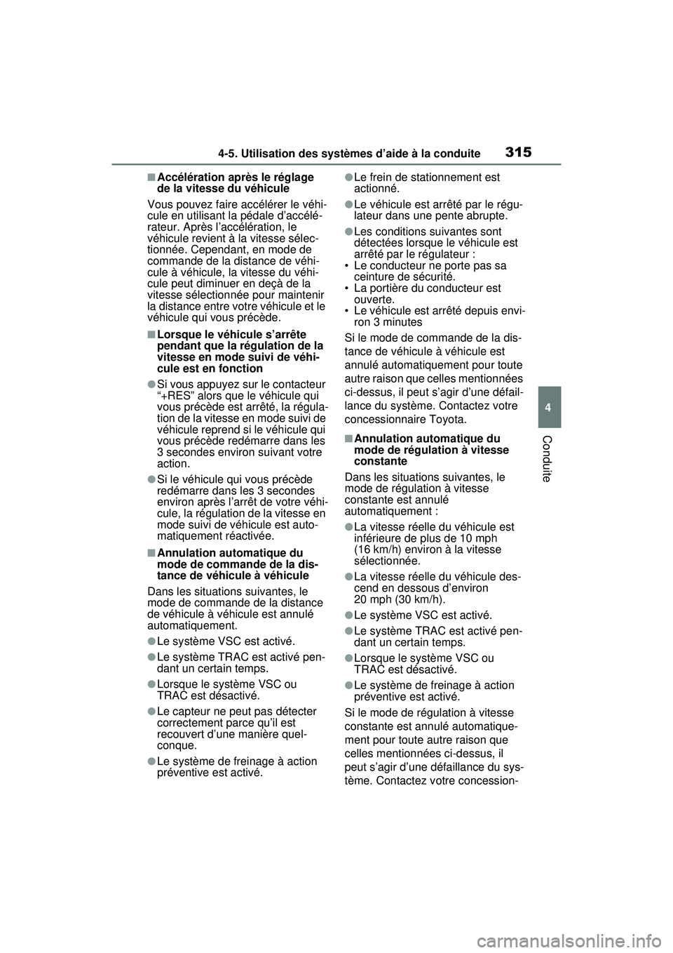 TOYOTA RAV4 HYBRID 2020 Manuel du propriétaire (in French) 3154-5. Utilisation des systèmes d’aide à la conduite
4
Conduite
■Accélération après le réglage
de la vitesse du véhicule
Vous pouvez faire accélérer le véhi-
cule en utilisant la péda TOYOTA RAV4 HYBRID 2020 Manuel du propriétaire (in French) 3154-5. Utilisation des systèmes d’aide à la conduite
4
Conduite
■Accélération après le réglage
de la vitesse du véhicule
Vous pouvez faire accélérer le véhi-
cule en utilisant la péda