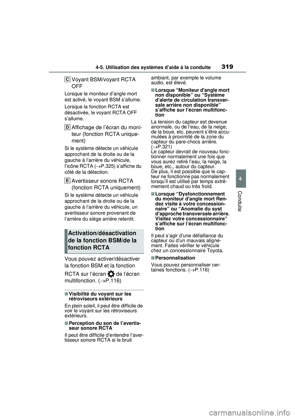 TOYOTA RAV4 HYBRID 2020 Manuel du propriétaire (in French) 3194-5. Utilisation des systèmes d’aide à la conduite
4
Conduite
Voyant BSM/voyant RCTA
OFF
Lorsque le moniteur d’angle mort
est activé, le voyant BSM s’allume.
Lorsque la fonction RCTA est TOYOTA RAV4 HYBRID 2020 Manuel du propriétaire (in French) 3194-5. Utilisation des systèmes d’aide à la conduite
4
Conduite
Voyant BSM/voyant RCTA
OFF
Lorsque le moniteur d’angle mort
est activé, le voyant BSM s’allume.
Lorsque la fonction RCTA est