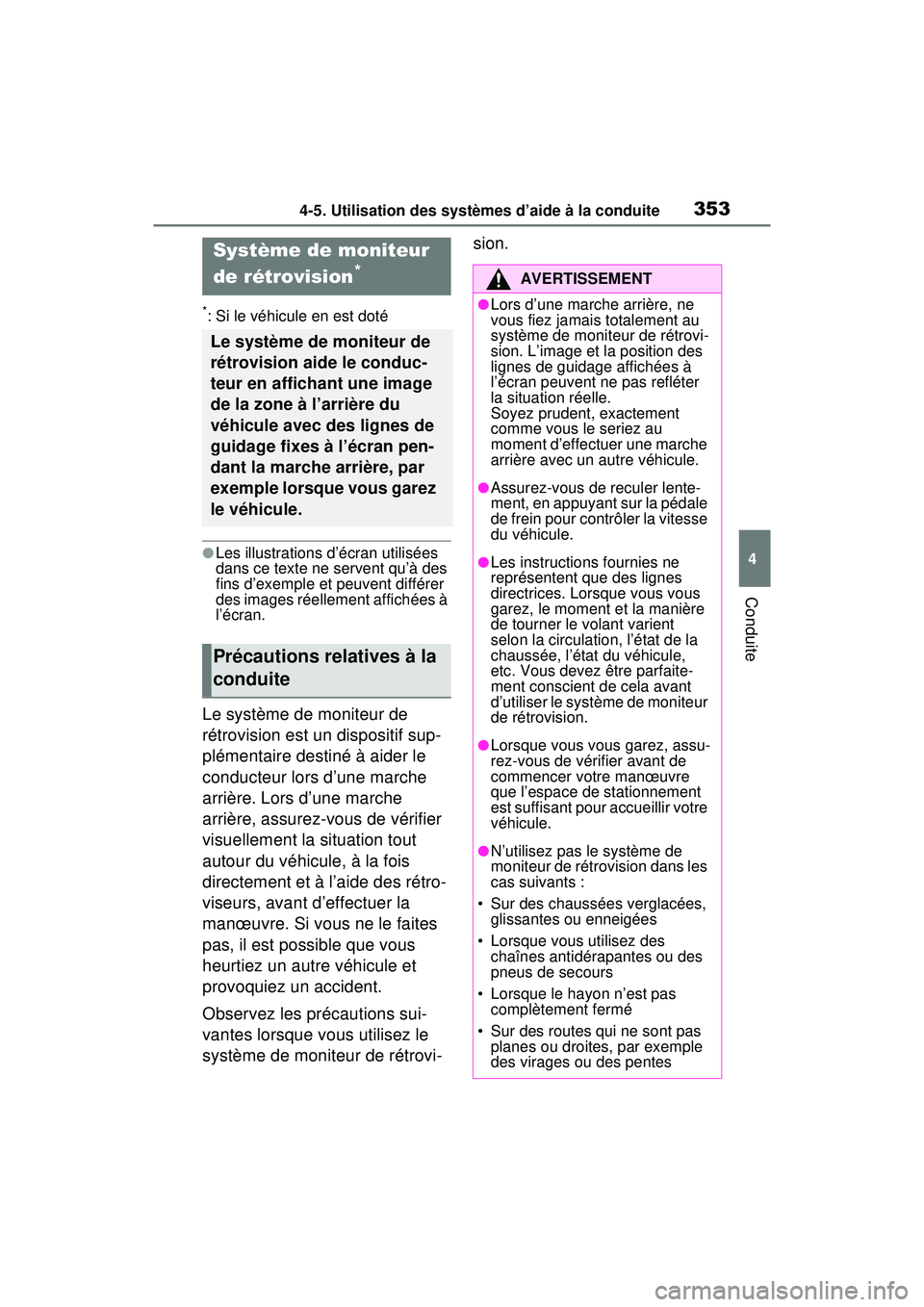 TOYOTA RAV4 HYBRID 2020  Manuel du propriétaire (in French) 3534-5. Utilisation des systèmes d’aide à la conduite
4
Conduite
*: Si le véhicule en est doté
●Les illustrations d’écran utilisées 
dans ce texte ne servent qu’à des 
fins d’exemple 