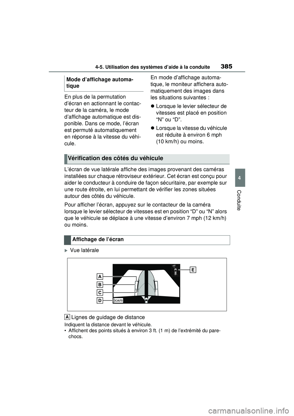 TOYOTA RAV4 HYBRID 2020  Manuel du propriétaire (in French) 3854-5. Utilisation des systèmes d’aide à la conduite
4
Conduite
En plus de la permutation 
d’écran en actionnant le contac-
teur de la caméra, le mode 
d’affichage automatique est dis-
poni