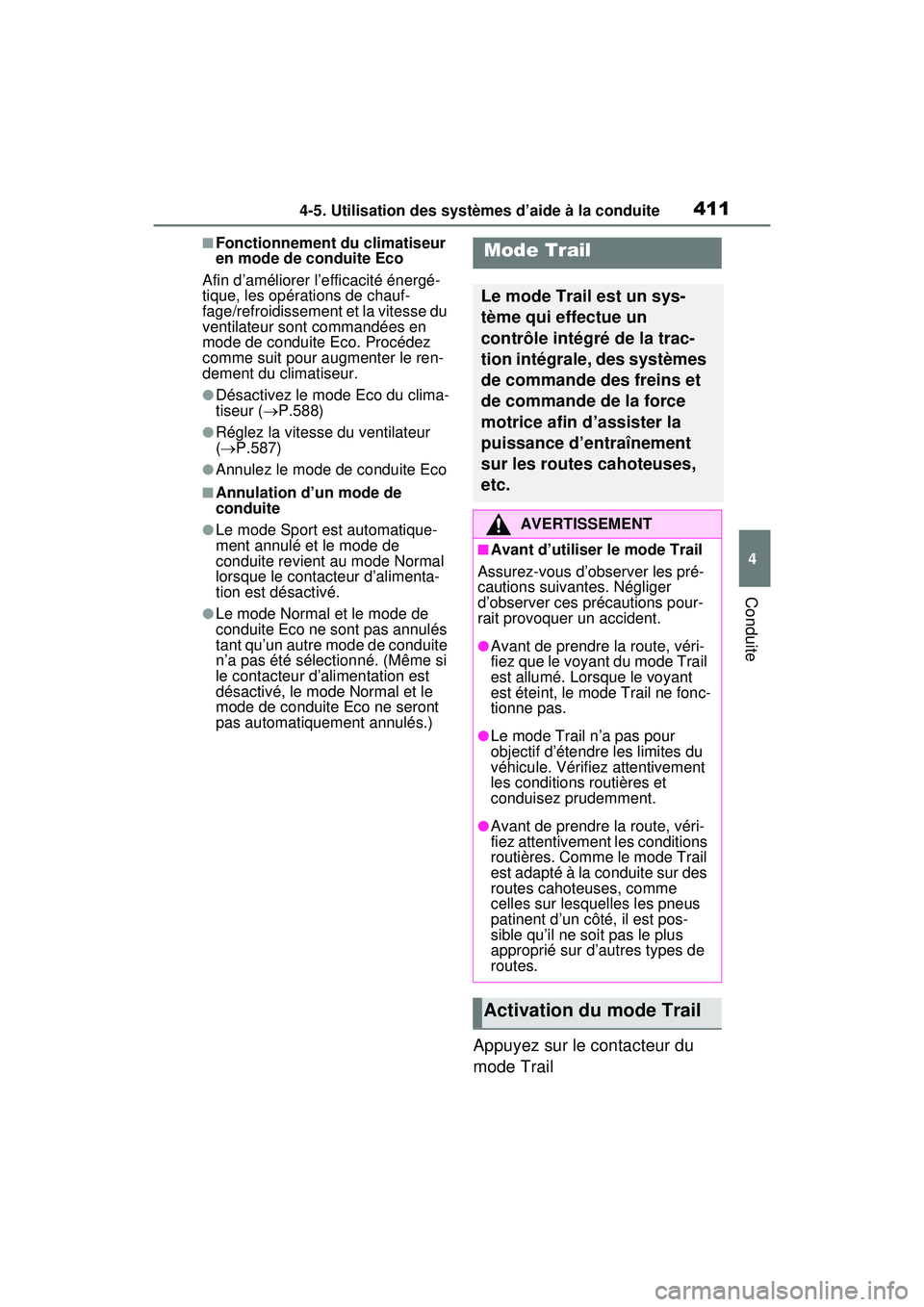 TOYOTA RAV4 HYBRID 2020  Manuel du propriétaire (in French) 4114-5. Utilisation des systèmes d’aide à la conduite
4
Conduite
■Fonctionnement du climatiseur 
en mode de conduite Eco
Afin d’améliorer l’efficacité énergé-
tique, les opérations de c