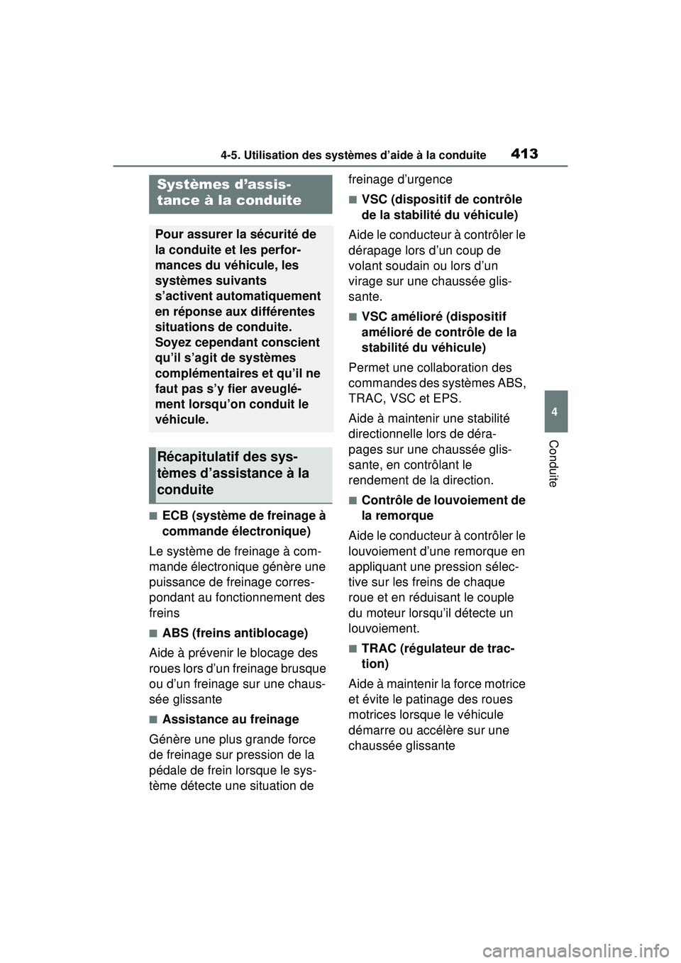 TOYOTA RAV4 HYBRID 2020  Manuel du propriétaire (in French) 4134-5. Utilisation des systèmes d’aide à la conduite
4
Conduite
■ECB (système de freinage à 
commande électronique)
Le système de freinage à com-
mande électronique génère une 
puissanc