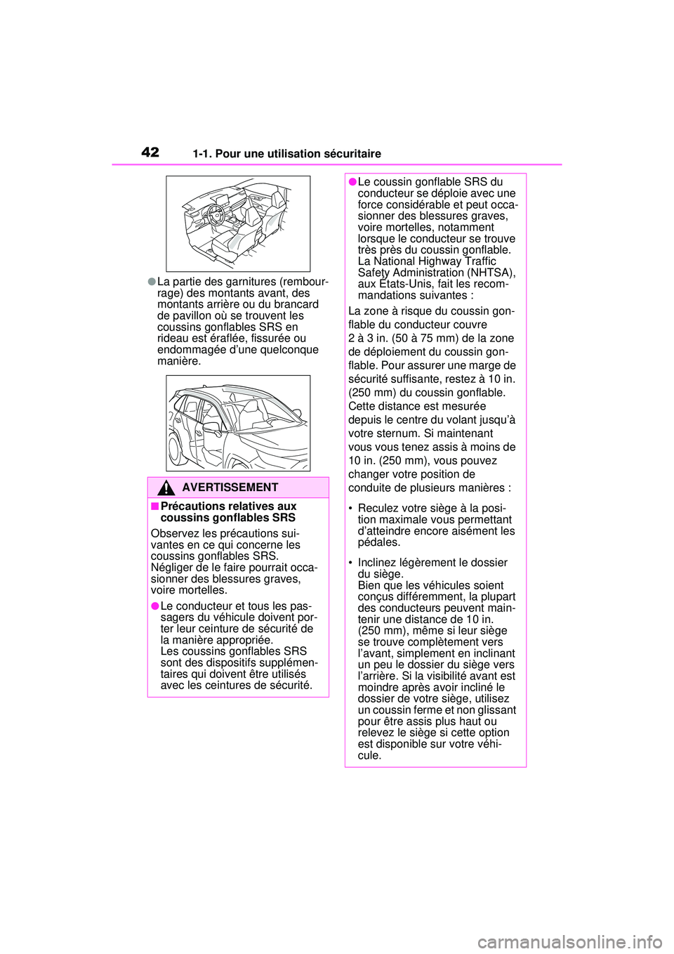 TOYOTA RAV4 HYBRID 2020 Manuel du propriétaire (in French) 421-1. Pour une utilisation sécuritaire
●La partie des garnitures (rembour-
rage) des montants avant, des
montants arrière ou du brancard
de pavillon où se trouvent les
coussins gonflables SRS TOYOTA RAV4 HYBRID 2020 Manuel du propriétaire (in French) 421-1. Pour une utilisation sécuritaire
●La partie des garnitures (rembour-
rage) des montants avant, des
montants arrière ou du brancard
de pavillon où se trouvent les
coussins gonflables SRS
