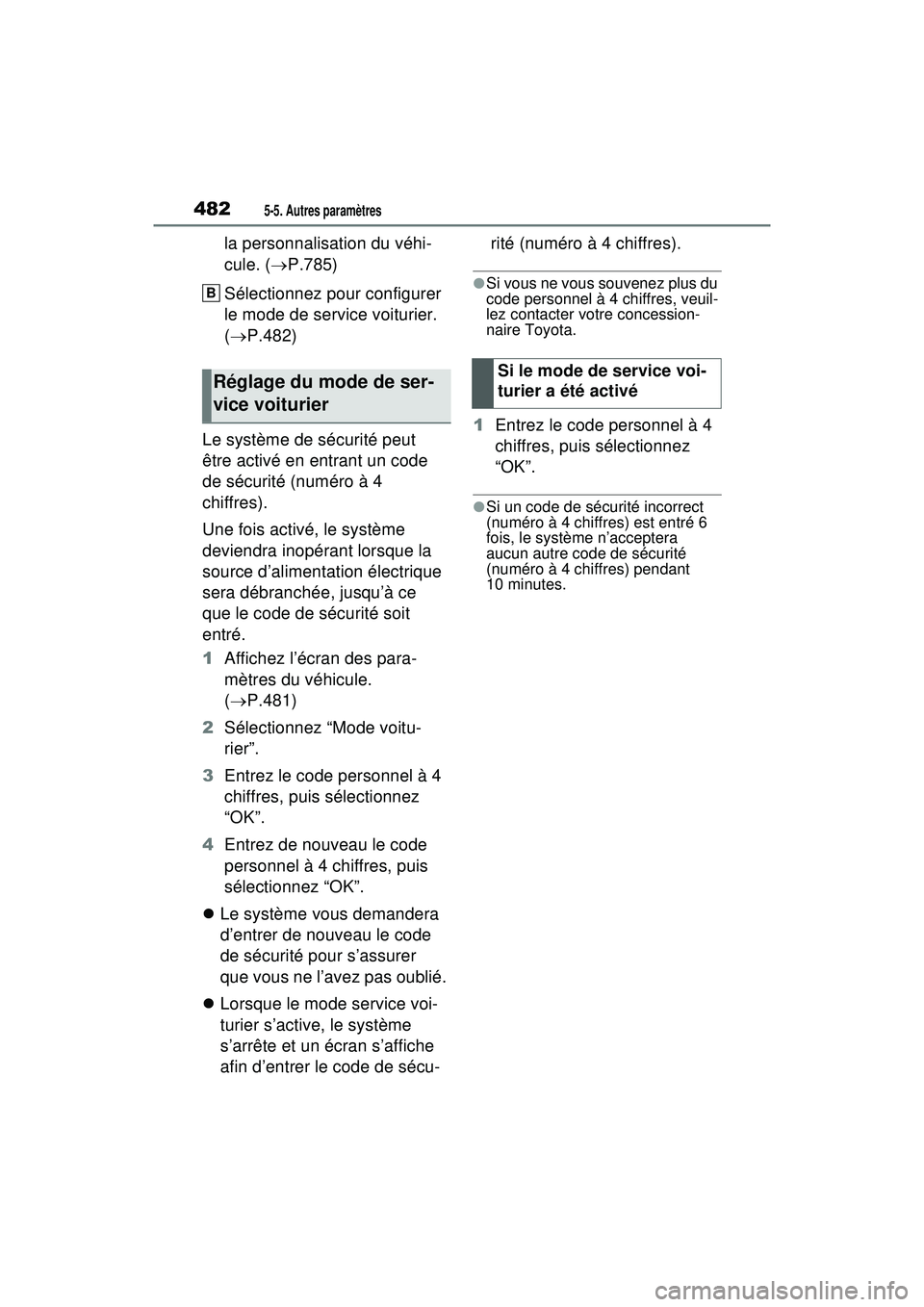 TOYOTA RAV4 HYBRID 2020 Manuel du propriétaire (in French) 4825-5. Autres paramètres
la personnalisation du véhi-
cule. (P.785)
Sélectionnez pour configurer
le mode de service voiturier.
( P.482)
Le système de sécurité peut
être activé en en TOYOTA RAV4 HYBRID 2020 Manuel du propriétaire (in French) 4825-5. Autres paramètres
la personnalisation du véhi-
cule. (P.785)
Sélectionnez pour configurer
le mode de service voiturier.
( P.482)
Le système de sécurité peut
être activé en en