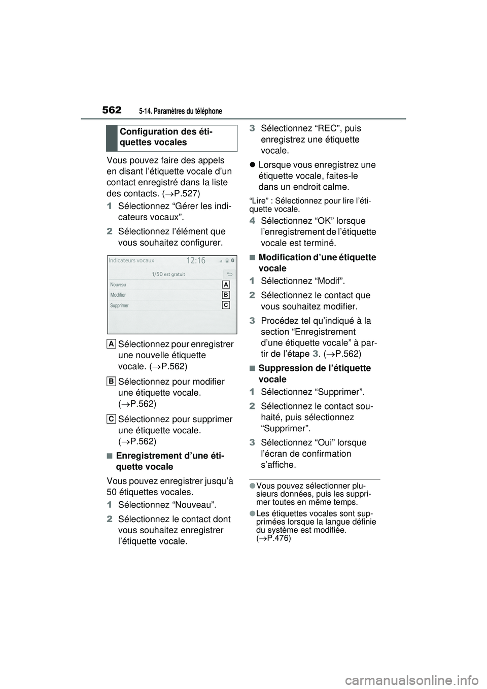 TOYOTA RAV4 HYBRID 2020 Manuel du propriétaire (in French) 5625-14. Paramètres du téléphone
Vous pouvez faire des appels
en disant l’étiquette vocale d’un
contact enregistré dans la liste
des contacts. (P.527)
1 Sélectionnez “Gérer les indi TOYOTA RAV4 HYBRID 2020 Manuel du propriétaire (in French) 5625-14. Paramètres du téléphone
Vous pouvez faire des appels
en disant l’étiquette vocale d’un
contact enregistré dans la liste
des contacts. (P.527)
1 Sélectionnez “Gérer les indi