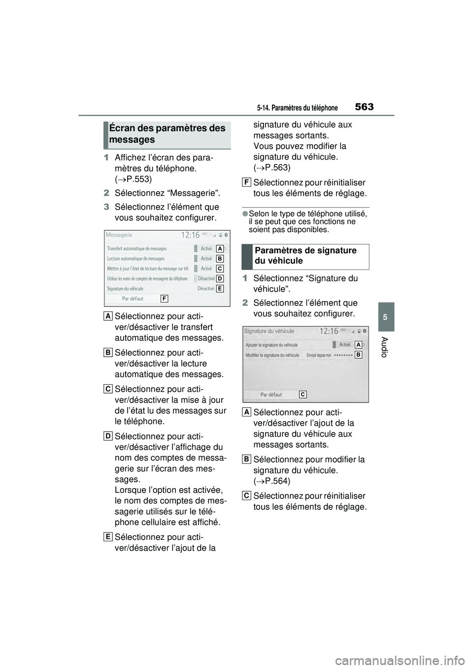 TOYOTA RAV4 HYBRID 2020 Manuel du propriétaire (in French) 5635-14. Paramètres du téléphone
5
Audio
1Affichez l’écran des para-
mètres du téléphone.
( P.553)
2 Sélectionnez “Messagerie”.
3 Sélectionnez l’élément que
vous souhaitez conf TOYOTA RAV4 HYBRID 2020 Manuel du propriétaire (in French) 5635-14. Paramètres du téléphone
5
Audio
1Affichez l’écran des para-
mètres du téléphone.
( P.553)
2 Sélectionnez “Messagerie”.
3 Sélectionnez l’élément que
vous souhaitez conf