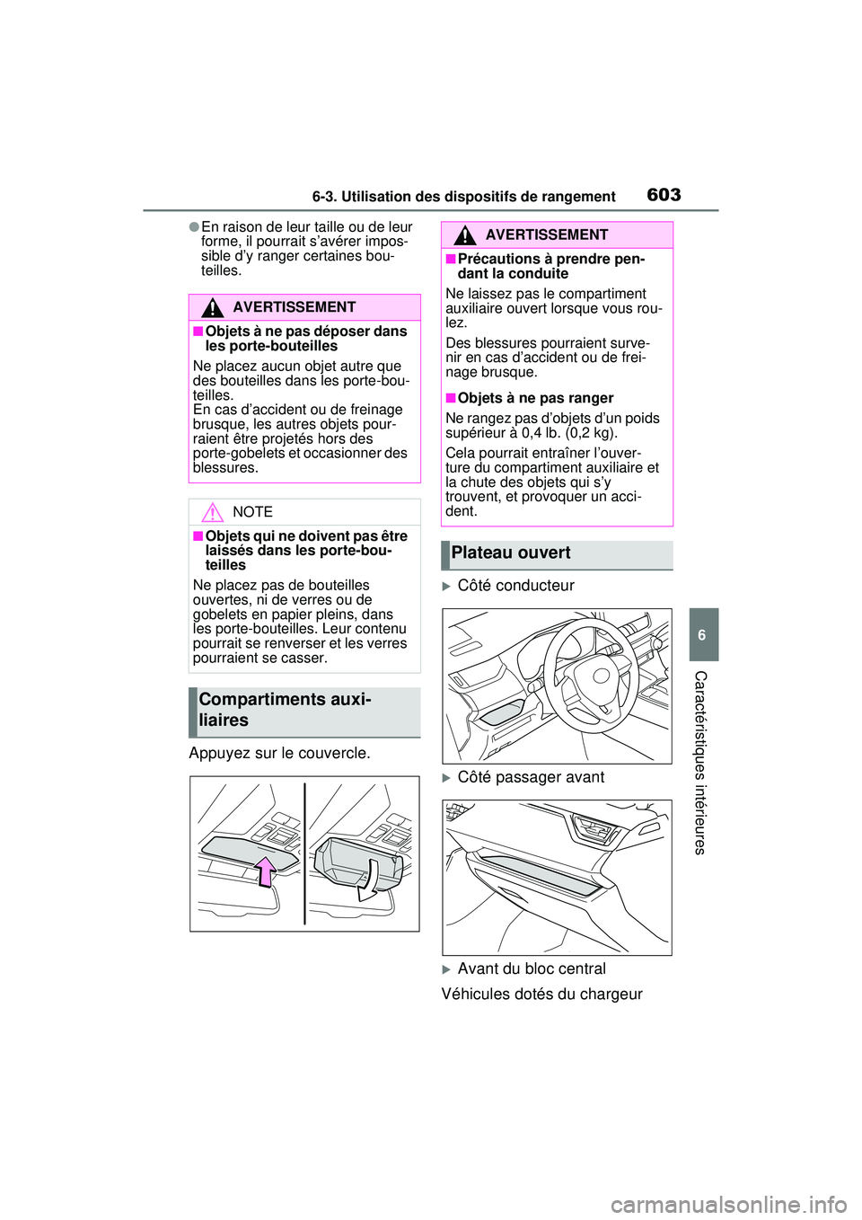 TOYOTA RAV4 HYBRID 2020 Manuel du propriétaire (in French) 6036-3. Utilisation des dispositifs de rangement
6
Caractéristiques intérieures
●En raison de leur taille ou de leur
forme, il pourrait s’avérer impos-
sible d’y ranger certaines bou-
teille TOYOTA RAV4 HYBRID 2020 Manuel du propriétaire (in French) 6036-3. Utilisation des dispositifs de rangement
6
Caractéristiques intérieures
●En raison de leur taille ou de leur
forme, il pourrait s’avérer impos-
sible d’y ranger certaines bou-
teille