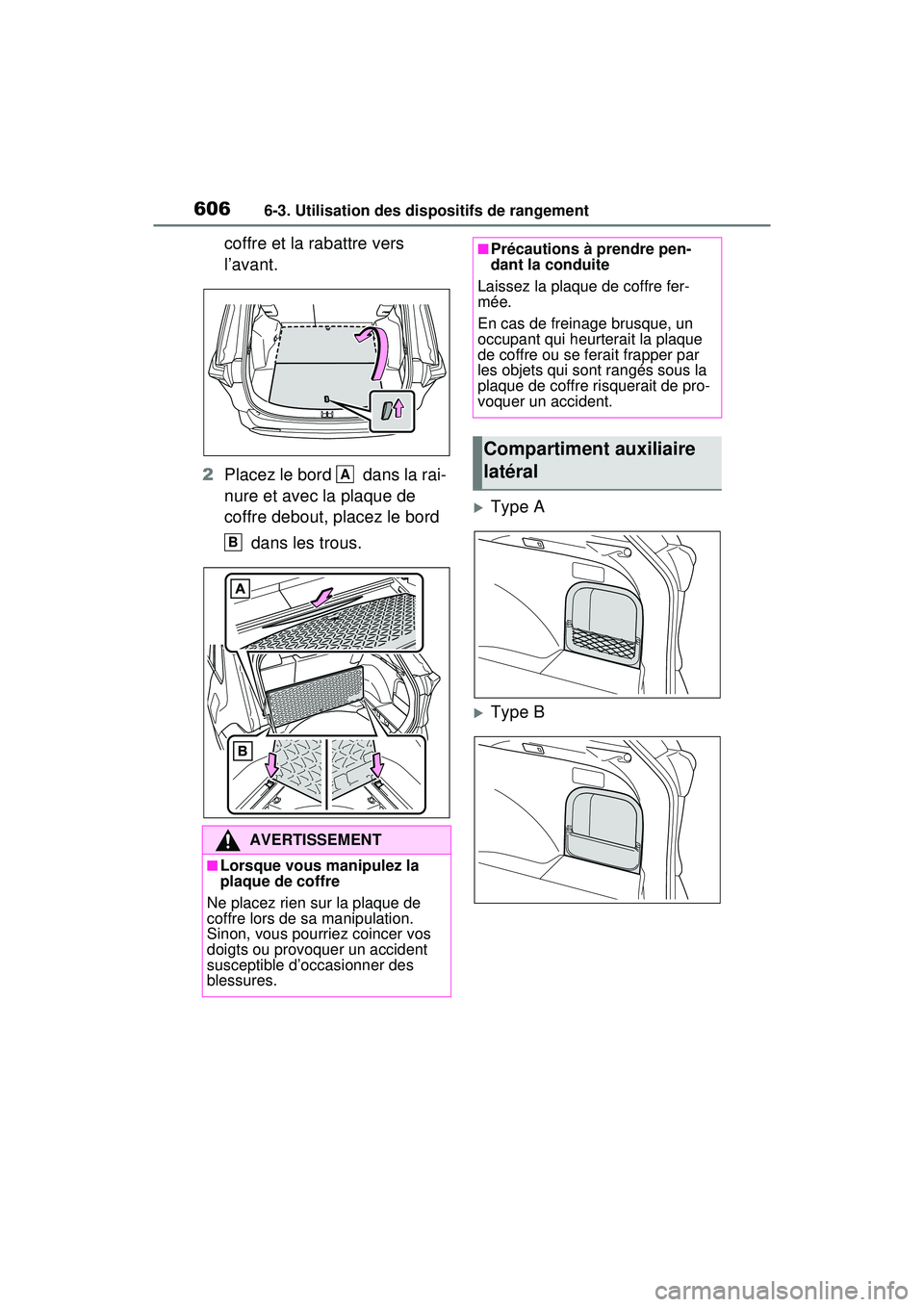 TOYOTA RAV4 HYBRID 2020 Manuel du propriétaire (in French) 6066-3. Utilisation des dispositifs de rangement
coffre et la rabattre vers
l’avant.
2 Placez le bord dans la rai-
nure et avec la plaque de
coffre debout, placez le bord
dans les trous.
Ty TOYOTA RAV4 HYBRID 2020 Manuel du propriétaire (in French) 6066-3. Utilisation des dispositifs de rangement
coffre et la rabattre vers
l’avant.
2 Placez le bord dans la rai-
nure et avec la plaque de
coffre debout, placez le bord
dans les trous.
Ty