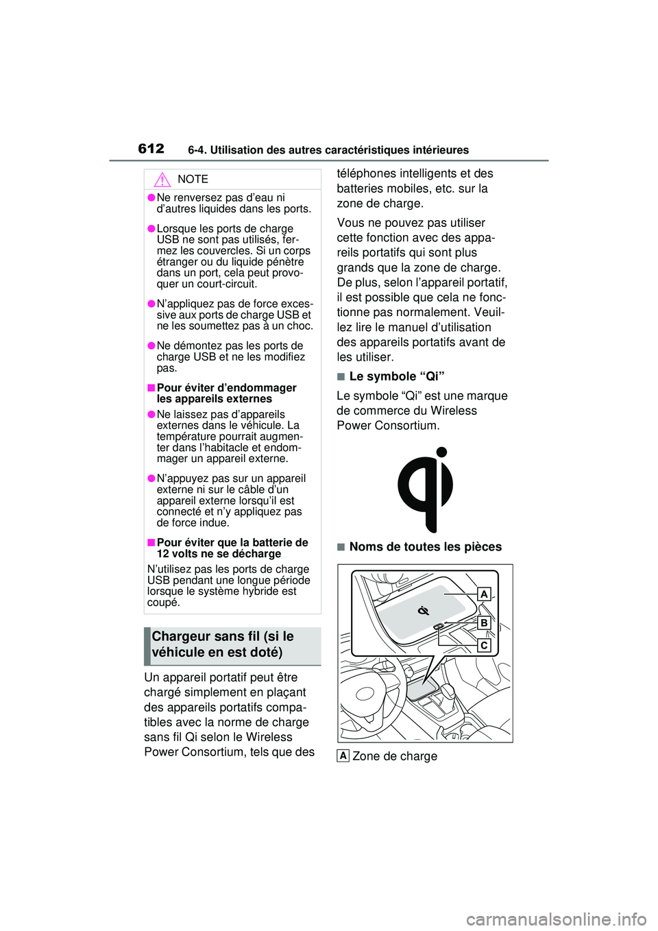 TOYOTA RAV4 HYBRID 2020 Manuel du propriétaire (in French) 6126-4. Utilisation des autres caractéristiques intérieures
Un appareil portatif peut être
chargé simplement en plaçant
des appareils portatifs compa-
tibles avec la norme de charge
sans fil Q TOYOTA RAV4 HYBRID 2020 Manuel du propriétaire (in French) 6126-4. Utilisation des autres caractéristiques intérieures
Un appareil portatif peut être
chargé simplement en plaçant
des appareils portatifs compa-
tibles avec la norme de charge
sans fil Q