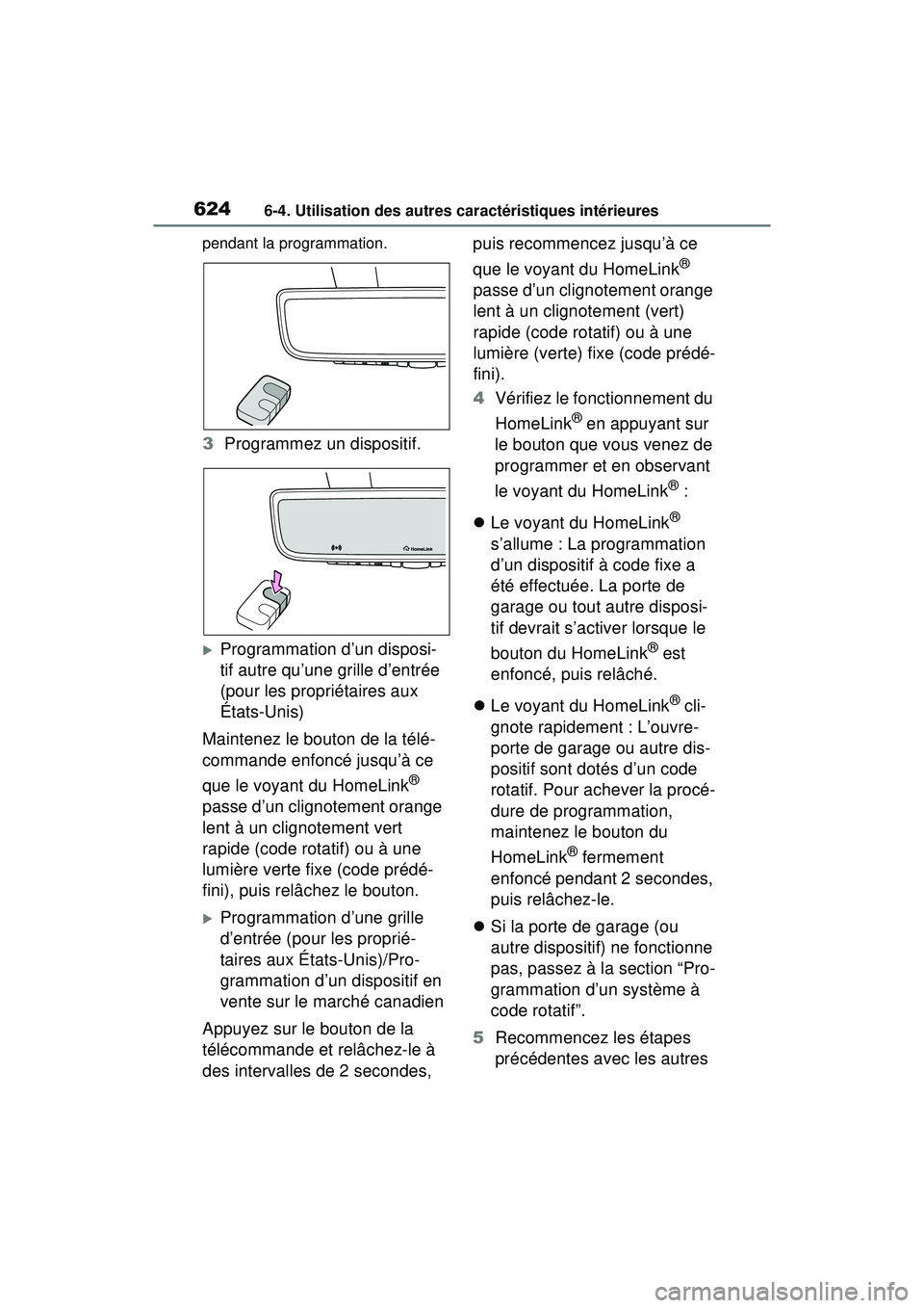 TOYOTA RAV4 HYBRID 2020 Manuel du propriétaire (in French) 6246-4. Utilisation des autres caractéristiques intérieures
pendant la programmation.
3Programmez un dispositif.
Programmation d’un disposi-
tif autre qu’une grille d’entrée
(pour les pro TOYOTA RAV4 HYBRID 2020 Manuel du propriétaire (in French) 6246-4. Utilisation des autres caractéristiques intérieures
pendant la programmation.
3Programmez un dispositif.
Programmation d’un disposi-
tif autre qu’une grille d’entrée
(pour les pro