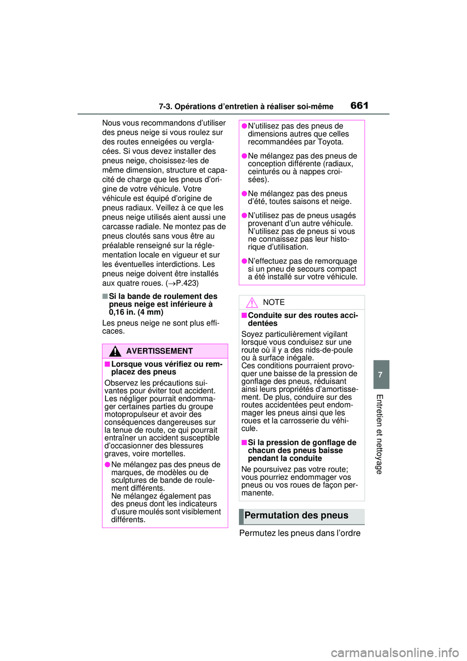 TOYOTA RAV4 HYBRID 2020 Manuel du propriétaire (in French) 6617-3. Opérations d’entretien à réaliser soi-même
7
Entretien et nettoyage
Nous vous recommandons d’utiliser
des pneus neige si vous roulez sur
des routes enneigées ou vergla-
cées. Si vo TOYOTA RAV4 HYBRID 2020 Manuel du propriétaire (in French) 6617-3. Opérations d’entretien à réaliser soi-même
7
Entretien et nettoyage
Nous vous recommandons d’utiliser
des pneus neige si vous roulez sur
des routes enneigées ou vergla-
cées. Si vo