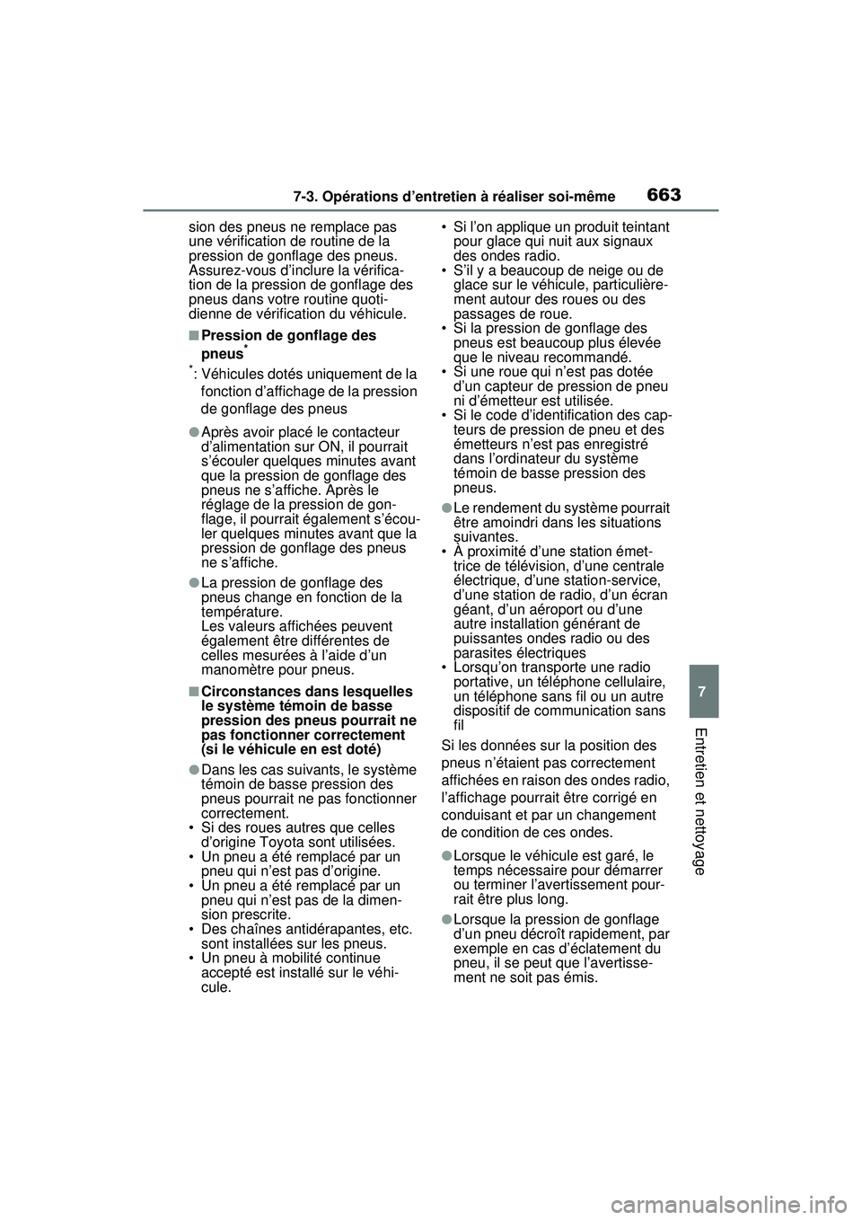 TOYOTA RAV4 HYBRID 2020 Manuel du propriétaire (in French) 6637-3. Opérations d’entretien à réaliser soi-même
7
Entretien et nettoyage
sion des pneus ne remplace pas
une vérification de routine de la
pression de gonflage des pneus.
Assurez-vous d’ TOYOTA RAV4 HYBRID 2020 Manuel du propriétaire (in French) 6637-3. Opérations d’entretien à réaliser soi-même
7
Entretien et nettoyage
sion des pneus ne remplace pas
une vérification de routine de la
pression de gonflage des pneus.
Assurez-vous d’