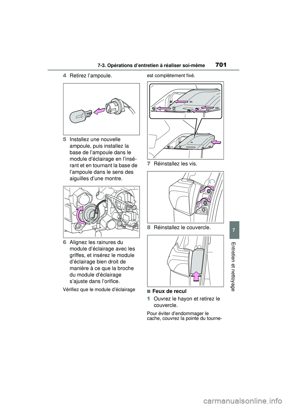 TOYOTA RAV4 HYBRID 2020  Manuel du propriétaire (in French) 7017-3. Opérations d’entretien à réaliser soi-même
7
Entretien et nettoyage
4Retirez l’ampoule.
5 Installez une nouvelle 
ampoule, puis installez la 
base de l’ampoule dans le 
module d’é