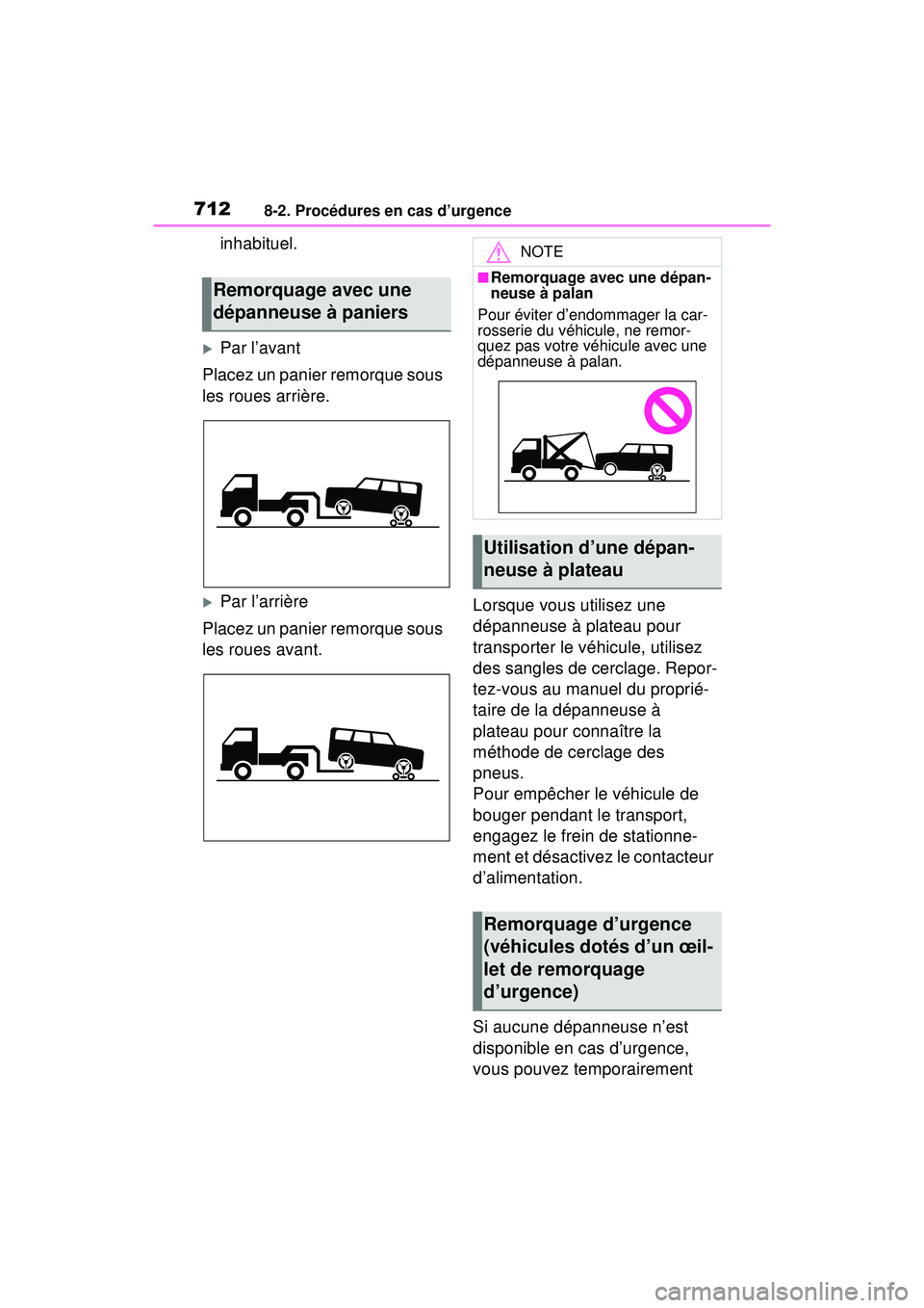 TOYOTA RAV4 HYBRID 2020 Manuel du propriétaire (in French) 7128-2. Procédures en cas d’urgence
inhabituel.
Par l’avant
Placez un panier remorque sous
les roues arrière.
Par l’arrière
Placez un panier remorque sous
les roues avant. Lorsque vou TOYOTA RAV4 HYBRID 2020 Manuel du propriétaire (in French) 7128-2. Procédures en cas d’urgence
inhabituel.
Par l’avant
Placez un panier remorque sous
les roues arrière.
Par l’arrière
Placez un panier remorque sous
les roues avant. Lorsque vou