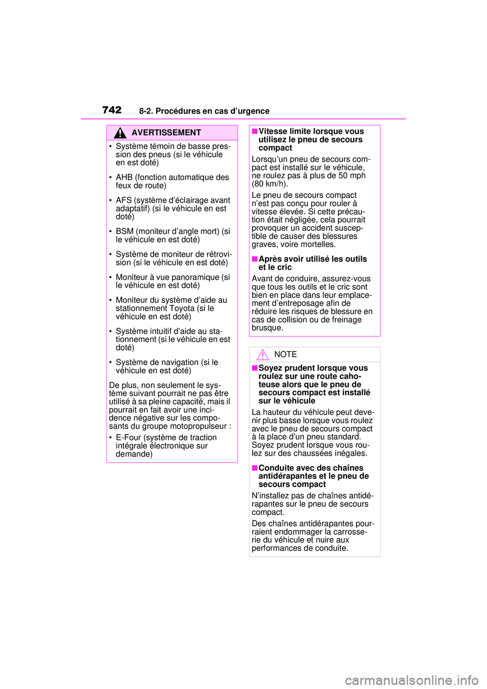 TOYOTA RAV4 HYBRID 2020 Manuel du propriétaire (in French) 7428-2. Procédures en cas d’urgence
AVERTISSEMENT
• Système témoin de basse pres-sion des pneus (si le véhicule
en est doté)
• AHB (fonction automatique des feux de route)
• AFS (systè TOYOTA RAV4 HYBRID 2020 Manuel du propriétaire (in French) 7428-2. Procédures en cas d’urgence
AVERTISSEMENT
• Système témoin de basse pres-sion des pneus (si le véhicule
en est doté)
• AHB (fonction automatique des feux de route)
• AFS (systè
