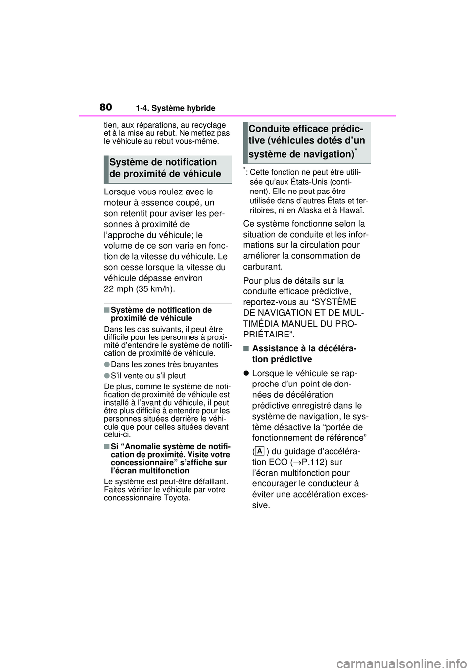 TOYOTA RAV4 HYBRID 2020 Manuel du propriétaire (in French) 801-4. Système hybride
tien, aux réparations, au recyclage
et à la mise au rebut. Ne mettez pas
le véhicule au rebut vous-même.
Lorsque vous roulez avec le
moteur à essence coupé, un
son re TOYOTA RAV4 HYBRID 2020 Manuel du propriétaire (in French) 801-4. Système hybride
tien, aux réparations, au recyclage
et à la mise au rebut. Ne mettez pas
le véhicule au rebut vous-même.
Lorsque vous roulez avec le
moteur à essence coupé, un
son re