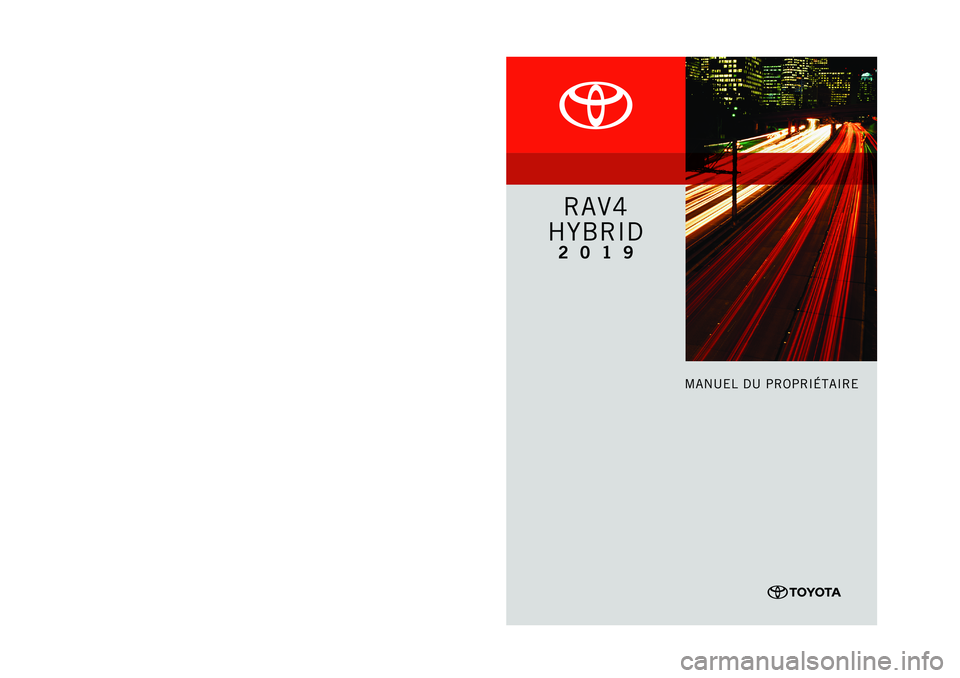 TOYOTA RAV4 HYBRID 2019 Manuel du propriétaire (in French) TOYOTA RAV4 HYBRID 2019 Manuel du propriétaire (in French)