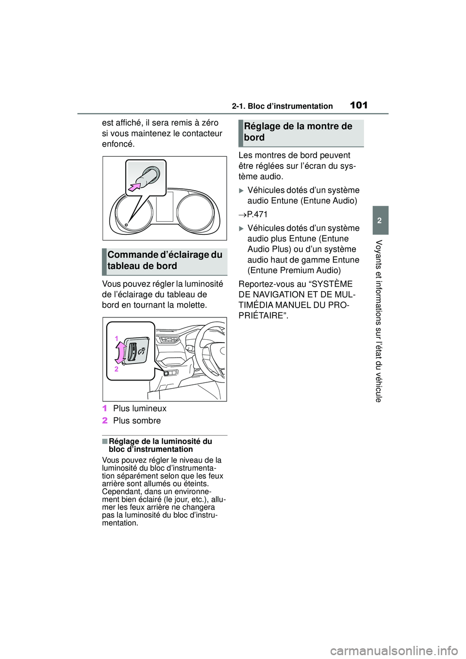 TOYOTA RAV4 HYBRID 2019 Manuel du propriétaire (in French) 1012-1. Bloc d’instrumentation
2
Voyants et informations sur l’état du véhicule
est affiché, il sera remis à zéro
si vous maintenez le contacteur
enfoncé.
Vous pouvez régler la luminosit TOYOTA RAV4 HYBRID 2019 Manuel du propriétaire (in French) 1012-1. Bloc d’instrumentation
2
Voyants et informations sur l’état du véhicule
est affiché, il sera remis à zéro
si vous maintenez le contacteur
enfoncé.
Vous pouvez régler la luminosit