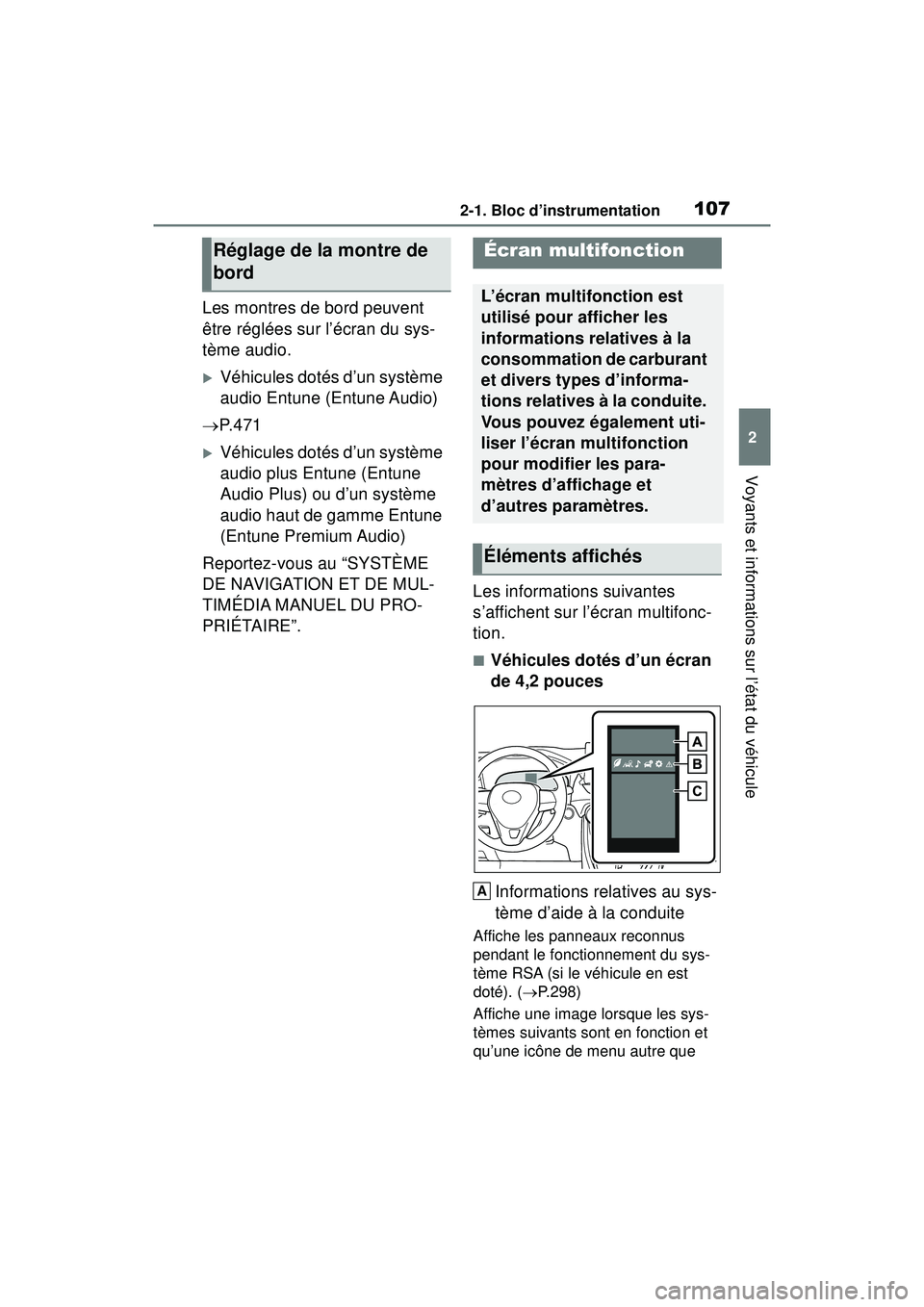 TOYOTA RAV4 HYBRID 2019 Manuel du propriétaire (in French) 1072-1. Bloc d’instrumentation
2
Voyants et informations sur l’état du véhicule
Les montres de bord peuvent
être réglées sur l’écran du sys-
tème audio.
Véhicules dotés d’un syst TOYOTA RAV4 HYBRID 2019 Manuel du propriétaire (in French) 1072-1. Bloc d’instrumentation
2
Voyants et informations sur l’état du véhicule
Les montres de bord peuvent
être réglées sur l’écran du sys-
tème audio.
Véhicules dotés d’un syst
