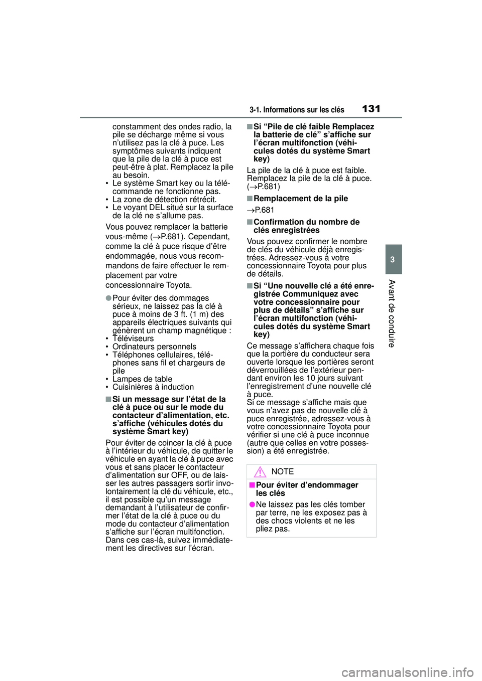 TOYOTA RAV4 HYBRID 2019 Manuel du propriétaire (in French) 1313-1. Informations sur les clés
3
Avant de conduire
constamment des ondes radio, la
pile se décharge même si vous
n’utilisez pas la clé à puce. Les
symptômes suivants indiquent
que la pi TOYOTA RAV4 HYBRID 2019 Manuel du propriétaire (in French) 1313-1. Informations sur les clés
3
Avant de conduire
constamment des ondes radio, la
pile se décharge même si vous
n’utilisez pas la clé à puce. Les
symptômes suivants indiquent
que la pi