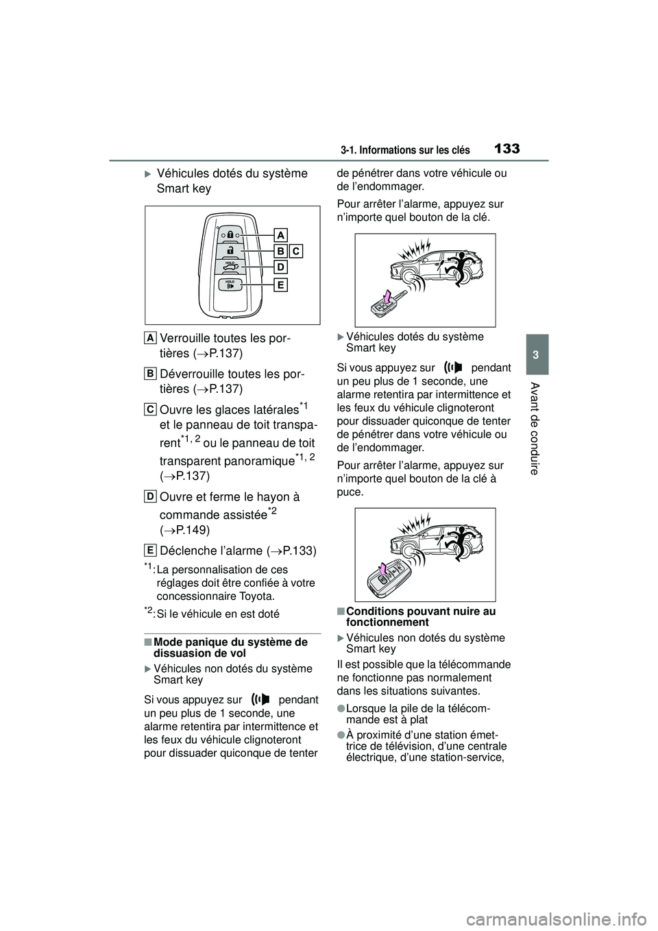 TOYOTA RAV4 HYBRID 2019 Manuel du propriétaire (in French) 1333-1. Informations sur les clés
3
Avant de conduire
Véhicules dotés du système
Smart keyVerrouille toutes les por-
tières ( P.137)
Déverrouille toutes les por-
tières ( P.137)
Ouvre TOYOTA RAV4 HYBRID 2019 Manuel du propriétaire (in French) 1333-1. Informations sur les clés
3
Avant de conduire
Véhicules dotés du système
Smart keyVerrouille toutes les por-
tières ( P.137)
Déverrouille toutes les por-
tières ( P.137)
Ouvre
