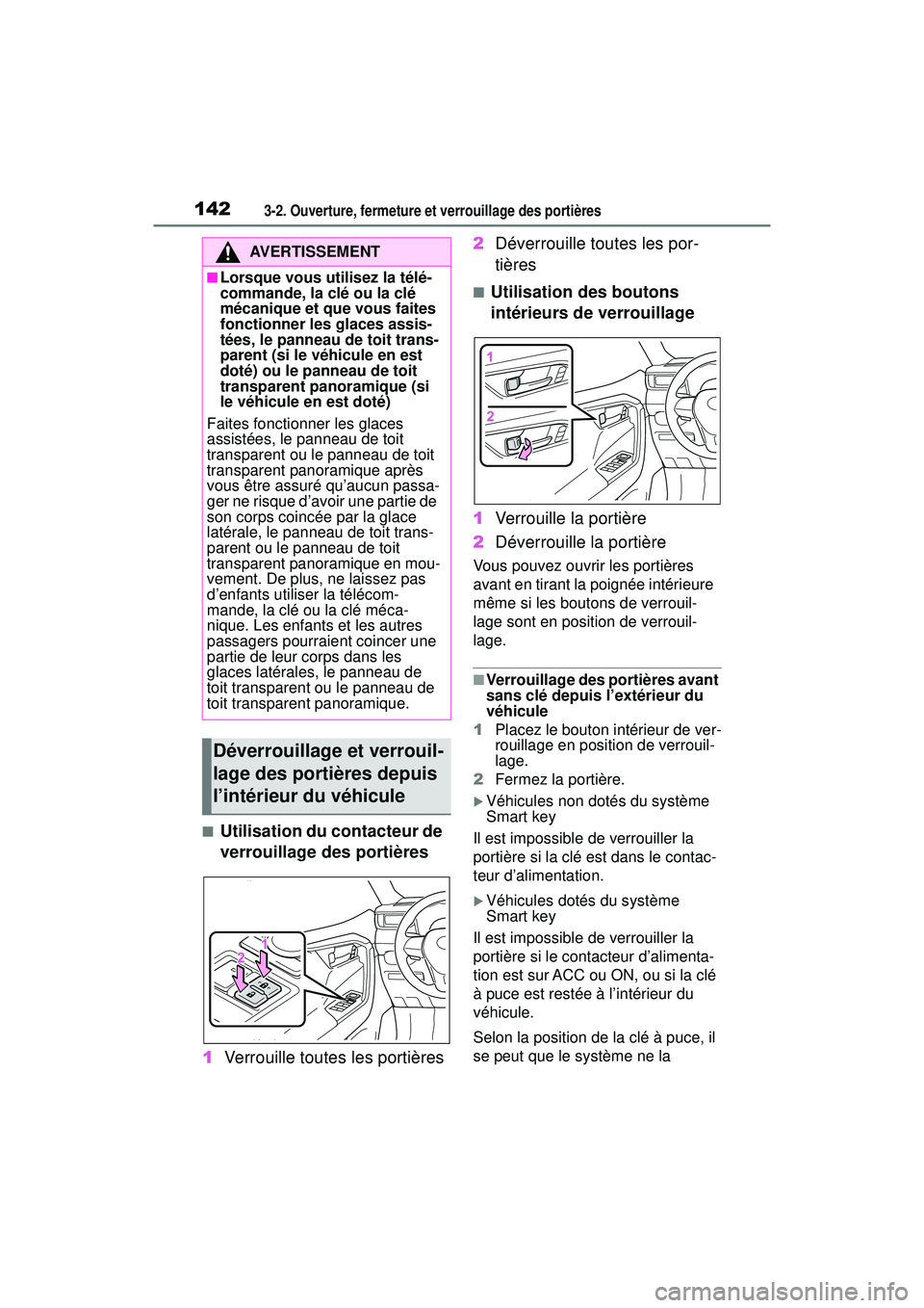 TOYOTA RAV4 HYBRID 2019 Manuel du propriétaire (in French) 1423-2. Ouverture, fermeture et verrouillage des portières
■Utilisation du contacteur de
verrouillage des portières
1 Verrouille toutes les portières 2
Déverrouille toutes les por-
tières
■U TOYOTA RAV4 HYBRID 2019 Manuel du propriétaire (in French) 1423-2. Ouverture, fermeture et verrouillage des portières
■Utilisation du contacteur de
verrouillage des portières
1 Verrouille toutes les portières 2
Déverrouille toutes les por-
tières
■U