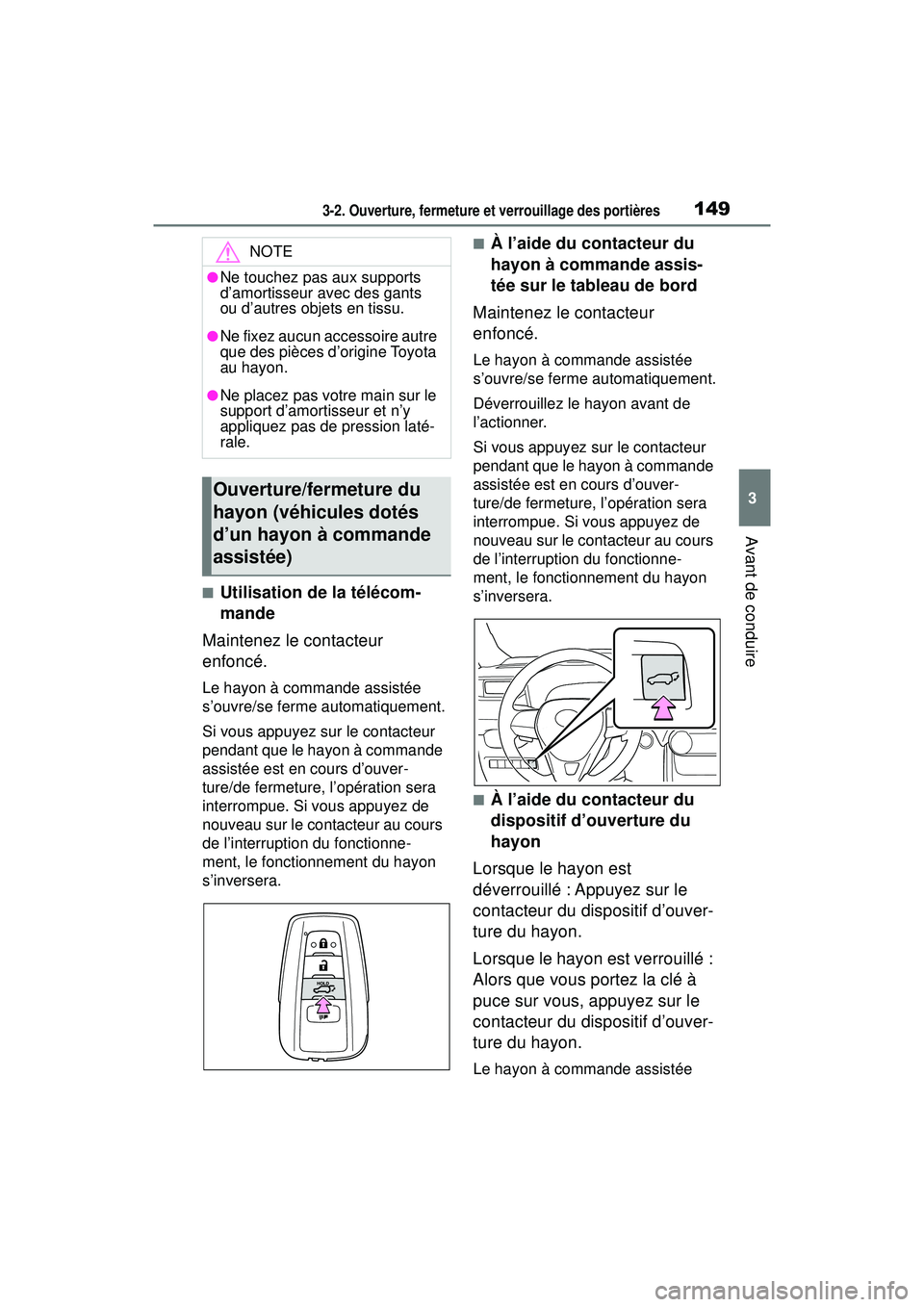 TOYOTA RAV4 HYBRID 2019 Manuel du propriétaire (in French) 1493-2. Ouverture, fermeture et verrouillage des portières
3
Avant de conduire
■Utilisation de la télécom-
mande
Maintenez le contacteur
enfoncé.
Le hayon à commande assistée
s’ouvre/se fe TOYOTA RAV4 HYBRID 2019 Manuel du propriétaire (in French) 1493-2. Ouverture, fermeture et verrouillage des portières
3
Avant de conduire
■Utilisation de la télécom-
mande
Maintenez le contacteur
enfoncé.
Le hayon à commande assistée
s’ouvre/se fe