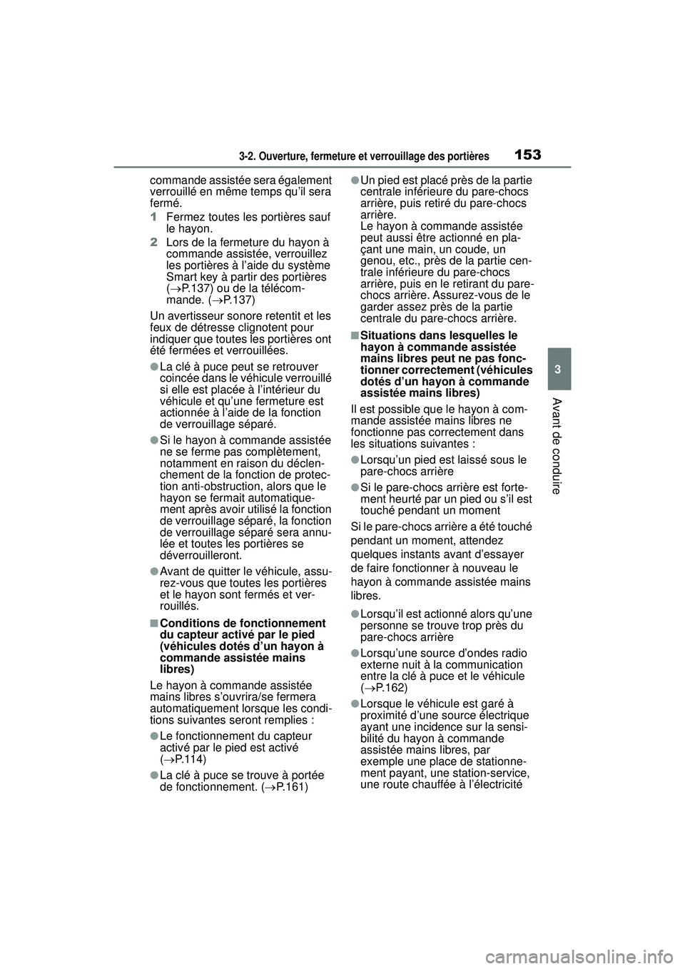 TOYOTA RAV4 HYBRID 2019 Manuel du propriétaire (in French) 1533-2. Ouverture, fermeture et verrouillage des portières
3
Avant de conduire
commande assistée sera également
verrouillé en même temps qu’il sera
fermé.
1Fermez toutes les portières sauf TOYOTA RAV4 HYBRID 2019 Manuel du propriétaire (in French) 1533-2. Ouverture, fermeture et verrouillage des portières
3
Avant de conduire
commande assistée sera également
verrouillé en même temps qu’il sera
fermé.
1Fermez toutes les portières sauf
