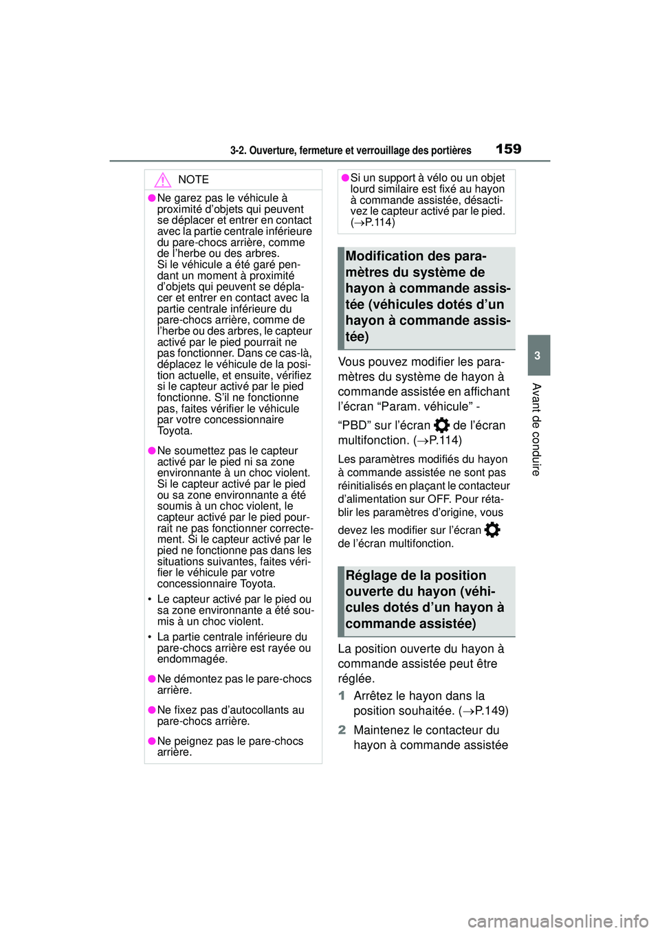 TOYOTA RAV4 HYBRID 2019 Manuel du propriétaire (in French) 1593-2. Ouverture, fermeture et verrouillage des portières
3
Avant de conduire
Vous pouvez modifier les para-
mètres du système de hayon à
commande assistée en affichant
l’écran “Param. v TOYOTA RAV4 HYBRID 2019 Manuel du propriétaire (in French) 1593-2. Ouverture, fermeture et verrouillage des portières
3
Avant de conduire
Vous pouvez modifier les para-
mètres du système de hayon à
commande assistée en affichant
l’écran “Param. v