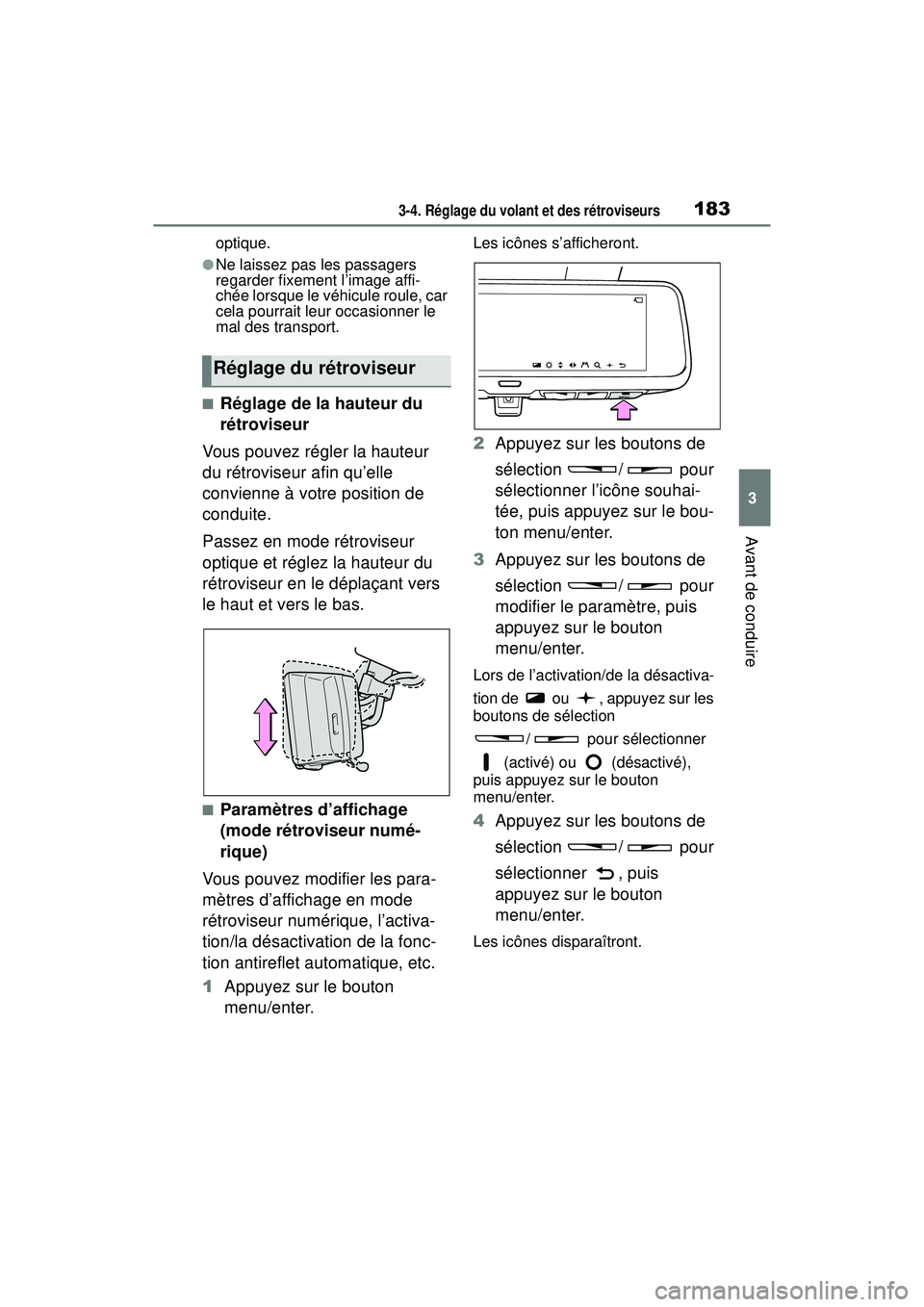 TOYOTA RAV4 HYBRID 2019  Manuel du propriétaire (in French) 1833-4. Réglage du volant et des rétroviseurs
3
Avant de conduire
optique.
●Ne laissez pas les passagers 
regarder fixement l’image affi-
chée lorsque le véhicule roule, car 
cela pourrait leu
