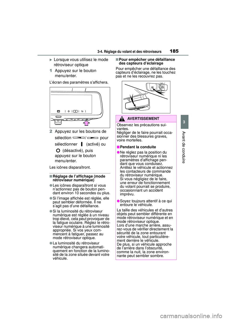 TOYOTA RAV4 HYBRID 2019  Manuel du propriétaire (in French) 1853-4. Réglage du volant et des rétroviseurs
3
Avant de conduire
Lorsque vous utilisez le mode 
rétroviseur optique
1 Appuyez sur le bouton 
menu/enter.
L’écran des paramètres s’affichera