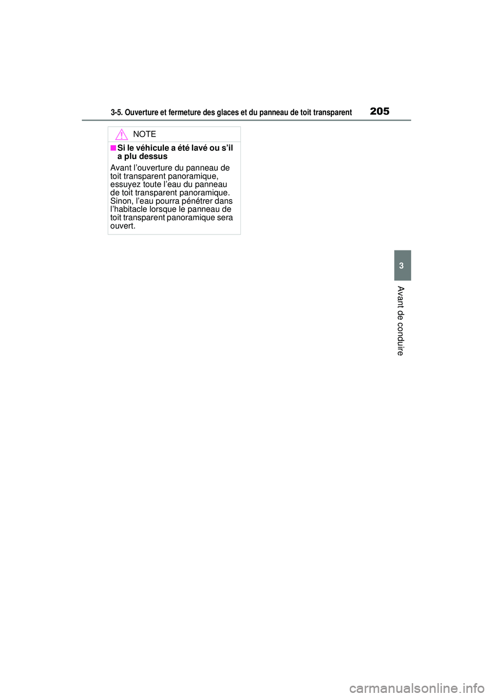 TOYOTA RAV4 HYBRID 2019 Manuel du propriétaire (in French) 2053-5. Ouverture et fermeture des glaces et du panneau de toit transparent
3
Avant de conduire
NOTE
■Si le véhicule a été lavé ou s’il
a plu dessus
Avant l’ouverture du panneau de
toit tr TOYOTA RAV4 HYBRID 2019 Manuel du propriétaire (in French) 2053-5. Ouverture et fermeture des glaces et du panneau de toit transparent
3
Avant de conduire
NOTE
■Si le véhicule a été lavé ou s’il
a plu dessus
Avant l’ouverture du panneau de
toit tr