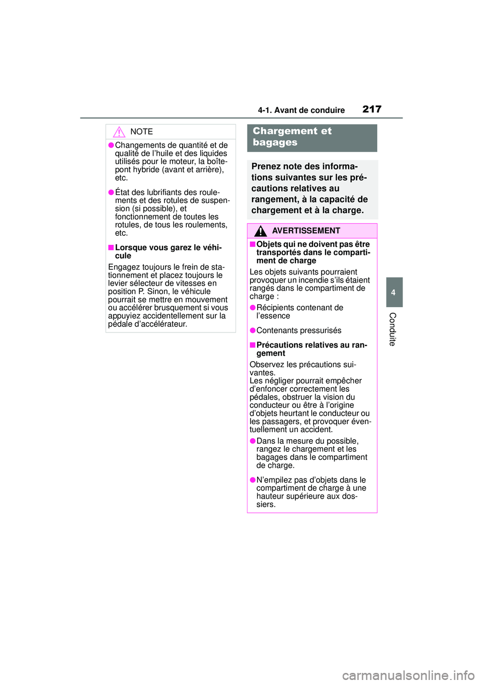 TOYOTA RAV4 HYBRID 2019 Manuel du propriétaire (in French) 2174-1. Avant de conduire
4
Conduite
NOTE
●Changements de quantité et de
qualité de l’huile et des liquides
utilisés pour le moteur, la boîte-
pont hybride (avant et arrière),
etc.
●Éta TOYOTA RAV4 HYBRID 2019 Manuel du propriétaire (in French) 2174-1. Avant de conduire
4
Conduite
NOTE
●Changements de quantité et de
qualité de l’huile et des liquides
utilisés pour le moteur, la boîte-
pont hybride (avant et arrière),
etc.
●Éta
