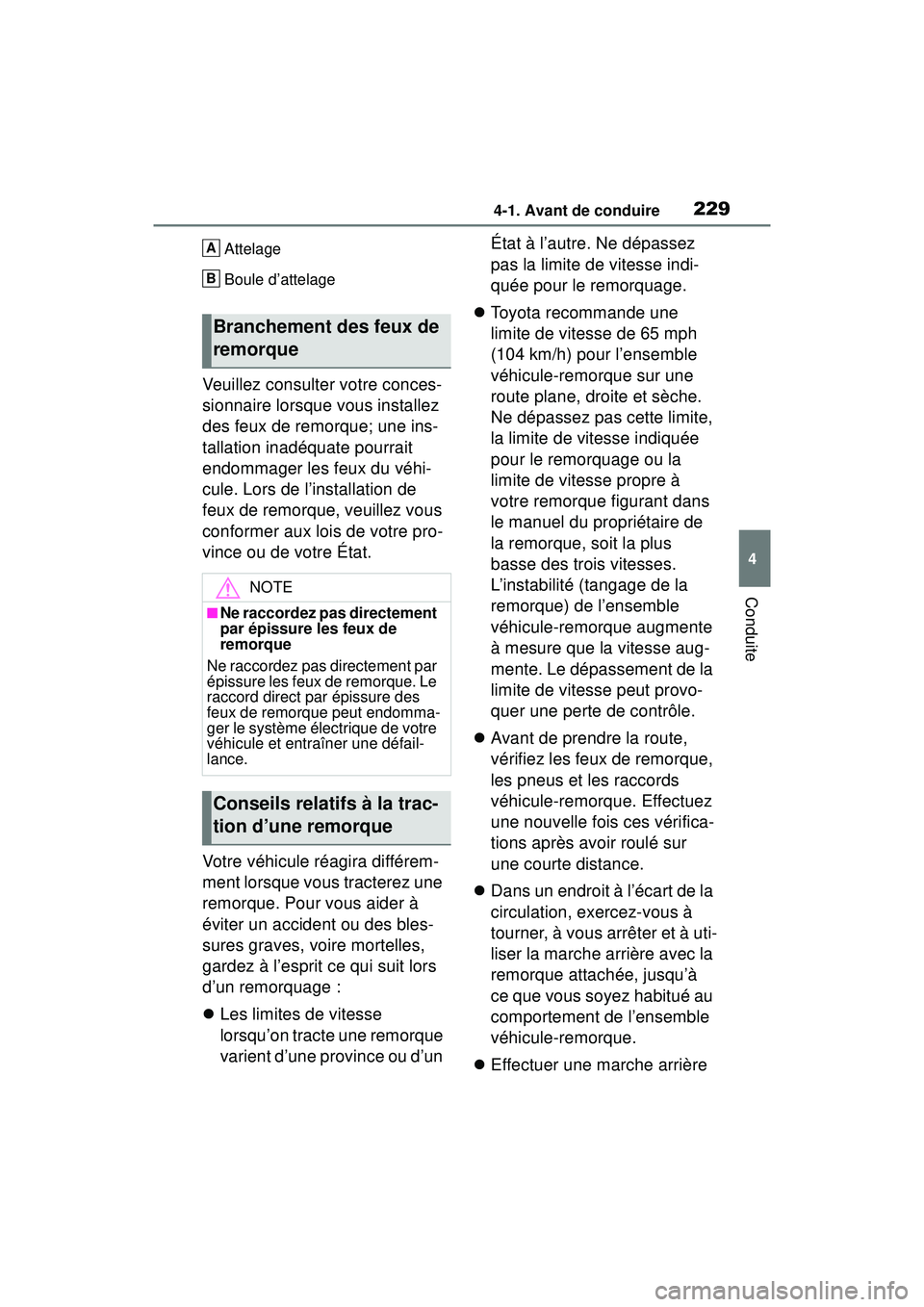 TOYOTA RAV4 HYBRID 2019 Manuel du propriétaire (in French) 2294-1. Avant de conduire
4
Conduite
Attelage
Boule d’attelage
Veuillez consulter votre conces-
sionnaire lorsque vous installez
des feux de remorque; une ins-
tallation inadéquate pourrait
endom TOYOTA RAV4 HYBRID 2019 Manuel du propriétaire (in French) 2294-1. Avant de conduire
4
Conduite
Attelage
Boule d’attelage
Veuillez consulter votre conces-
sionnaire lorsque vous installez
des feux de remorque; une ins-
tallation inadéquate pourrait
endom