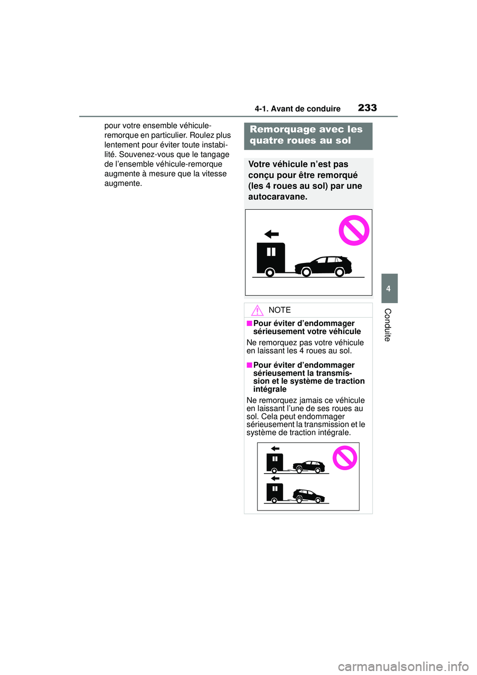 TOYOTA RAV4 HYBRID 2019 Manuel du propriétaire (in French) 2334-1. Avant de conduire
4
Conduite
pour votre ensemble véhicule-
remorque en particulier. Roulez plus
lentement pour éviter toute instabi-
lité. Souvenez-vous que le tangage
de l’ensemble vé TOYOTA RAV4 HYBRID 2019 Manuel du propriétaire (in French) 2334-1. Avant de conduire
4
Conduite
pour votre ensemble véhicule-
remorque en particulier. Roulez plus
lentement pour éviter toute instabi-
lité. Souvenez-vous que le tangage
de l’ensemble vé