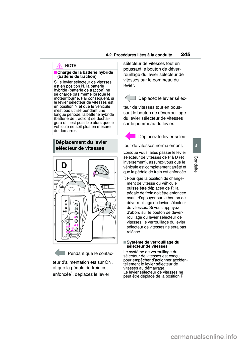 TOYOTA RAV4 HYBRID 2019 Manuel du propriétaire (in French) 2454-2. Procédures liées à la conduite
4
Conduite
Pendant que le contac-
teur d’alimentation est sur ON,
et que la pédale de frein est
enfoncée
*, déplacez le levier sélecteur de vitesses TOYOTA RAV4 HYBRID 2019 Manuel du propriétaire (in French) 2454-2. Procédures liées à la conduite
4
Conduite
Pendant que le contac-
teur d’alimentation est sur ON,
et que la pédale de frein est
enfoncée
*, déplacez le levier sélecteur de vitesses