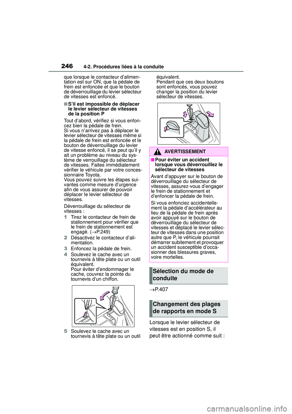 TOYOTA RAV4 HYBRID 2019 Manuel du propriétaire (in French) 2464-2. Procédures liées à la conduite
que lorsque le contacteur d’alimen-
tation est sur ON, que la pédale de
frein est enfoncée et que le bouton
de déverrouillage du levier sélecteur
de TOYOTA RAV4 HYBRID 2019 Manuel du propriétaire (in French) 2464-2. Procédures liées à la conduite
que lorsque le contacteur d’alimen-
tation est sur ON, que la pédale de
frein est enfoncée et que le bouton
de déverrouillage du levier sélecteur
de