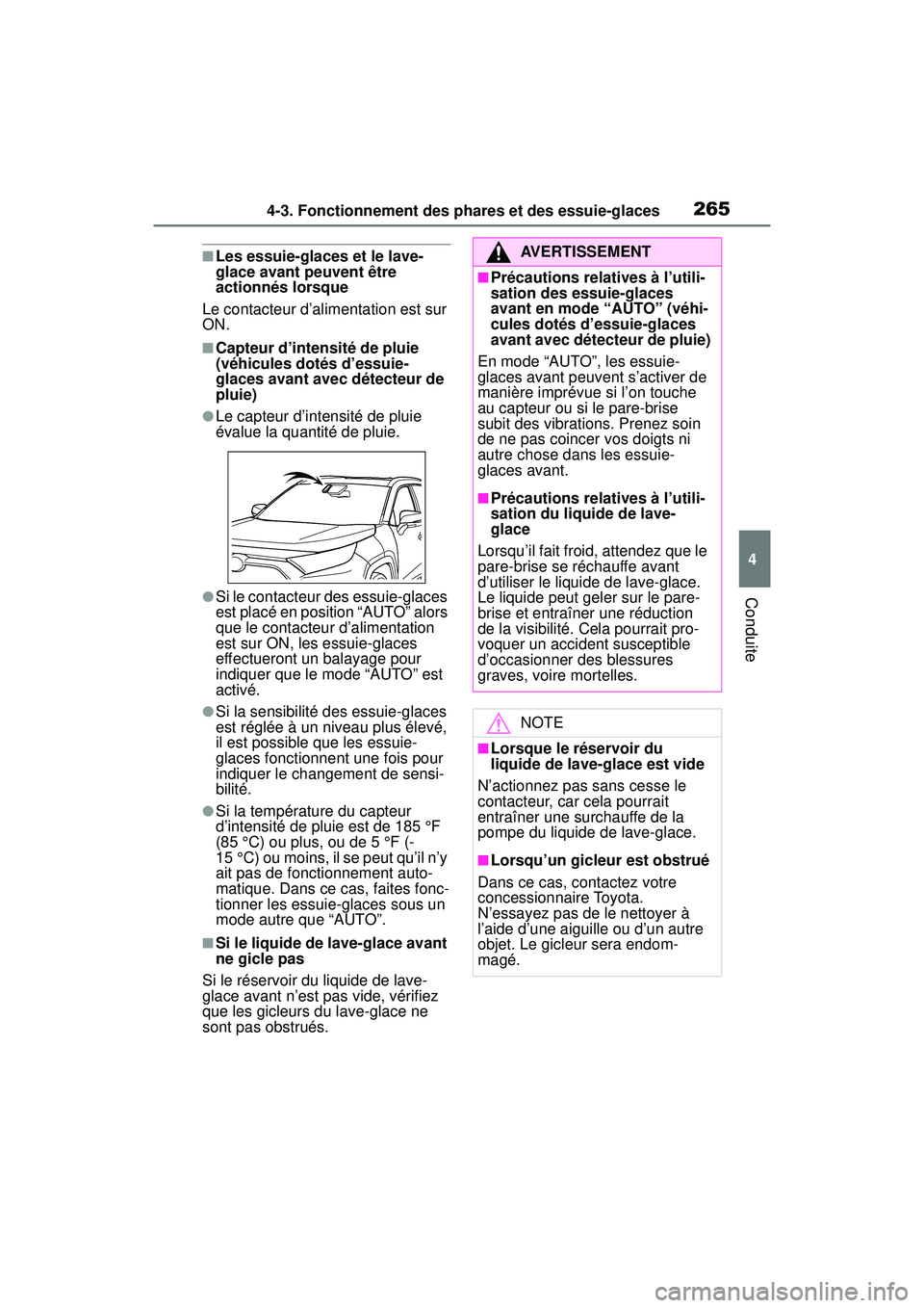 TOYOTA RAV4 HYBRID 2019 Manuel du propriétaire (in French) 2654-3. Fonctionnement des phares et des essuie-glaces
4
Conduite
■Les essuie-glaces et le lave-
glace avant peuvent être
actionnés lorsque
Le contacteur d’alimentation est sur
ON.
■Capteur TOYOTA RAV4 HYBRID 2019 Manuel du propriétaire (in French) 2654-3. Fonctionnement des phares et des essuie-glaces
4
Conduite
■Les essuie-glaces et le lave-
glace avant peuvent être
actionnés lorsque
Le contacteur d’alimentation est sur
ON.
■Capteur