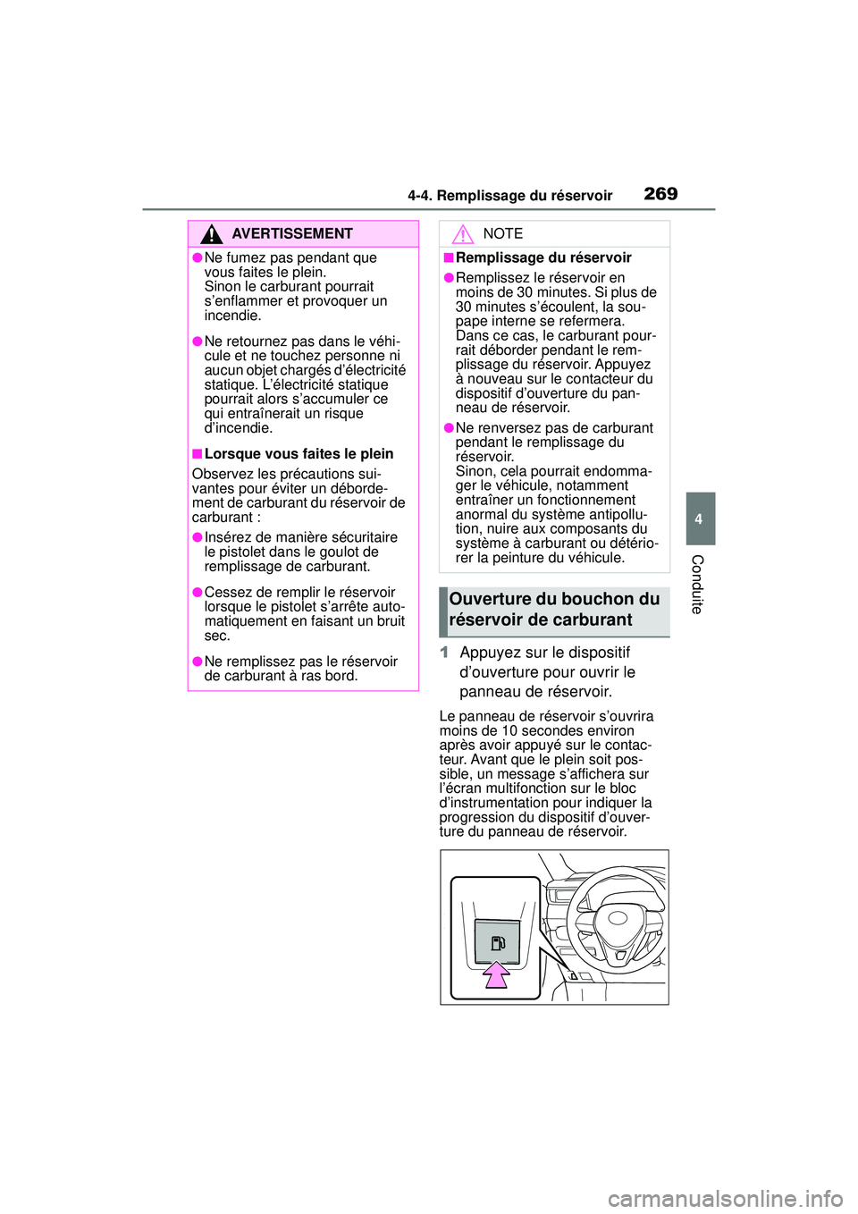TOYOTA RAV4 HYBRID 2019 Manuel du propriétaire (in French) 2694-4. Remplissage du réservoir
4
Conduite
1Appuyez sur le dispositif
d’ouverture pour ouvrir le
panneau de réservoir.
Le panneau de réservoir s’ouvrira
moins de 10 secondes environ
après TOYOTA RAV4 HYBRID 2019 Manuel du propriétaire (in French) 2694-4. Remplissage du réservoir
4
Conduite
1Appuyez sur le dispositif
d’ouverture pour ouvrir le
panneau de réservoir.
Le panneau de réservoir s’ouvrira
moins de 10 secondes environ
après