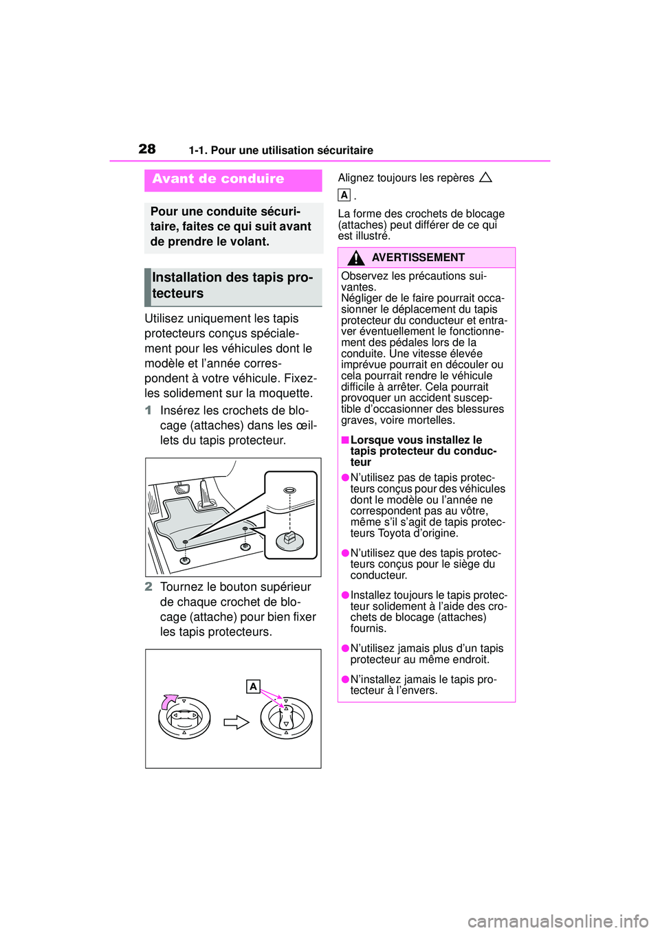 TOYOTA RAV4 HYBRID 2019 Manuel du propriétaire (in French) 281-1. Pour une utilisation sécuritaire
1-1 .Po ur une utilisatio n s écuritaire
Utilisez uniquement les tapis
protecteurs conçus spéciale-
ment pour les véhicules dont le
modèle et l’ann TOYOTA RAV4 HYBRID 2019 Manuel du propriétaire (in French) 281-1. Pour une utilisation sécuritaire
1-1 .Po ur une utilisatio n s écuritaire
Utilisez uniquement les tapis
protecteurs conçus spéciale-
ment pour les véhicules dont le
modèle et l’ann