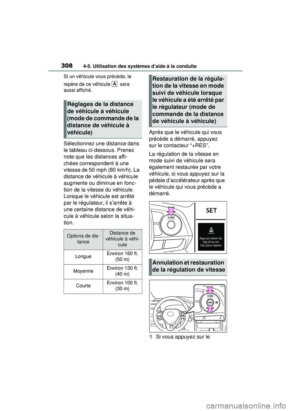 TOYOTA RAV4 HYBRID 2019 Manuel du propriétaire (in French) 3084-5. Utilisation des systèmes d’aide à la conduite
Si un véhicule vous précède, le
repère de ce véhicule sera
aussi affiché.
Sélectionnez une distance dans
le tableau ci-dessous. Pr TOYOTA RAV4 HYBRID 2019 Manuel du propriétaire (in French) 3084-5. Utilisation des systèmes d’aide à la conduite
Si un véhicule vous précède, le
repère de ce véhicule sera
aussi affiché.
Sélectionnez une distance dans
le tableau ci-dessous. Pr